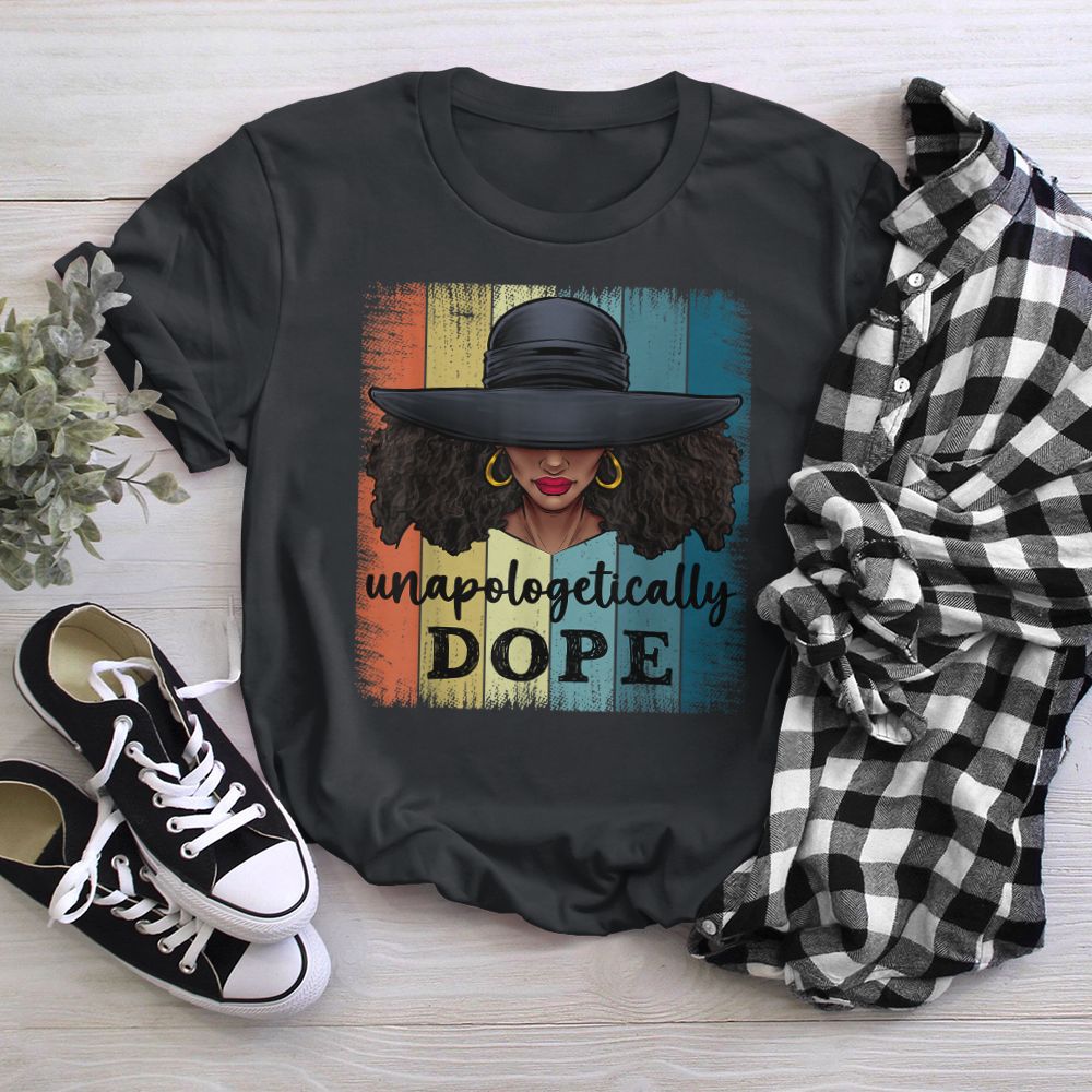 Unapologetically Dope Black History African American Ladies T-Shirt