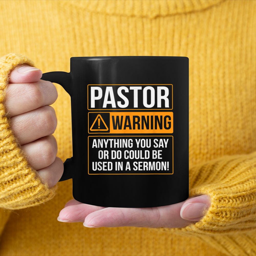 Pastor Warning Anything You Say Could Be Used In A Sermon Black Mug