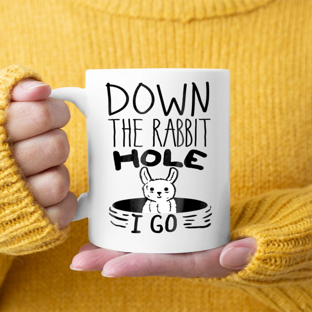 ORIGINAL Down The Rabbit Hole I Go Funny Cute Easter White Mug