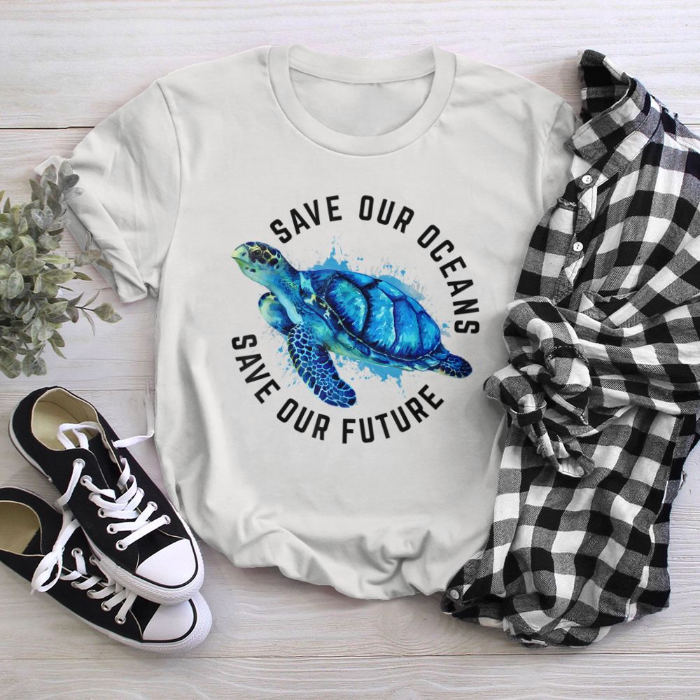 Save Our Oceans Sea Turtle Pro Environment Nature Earth Day T-Shirt W