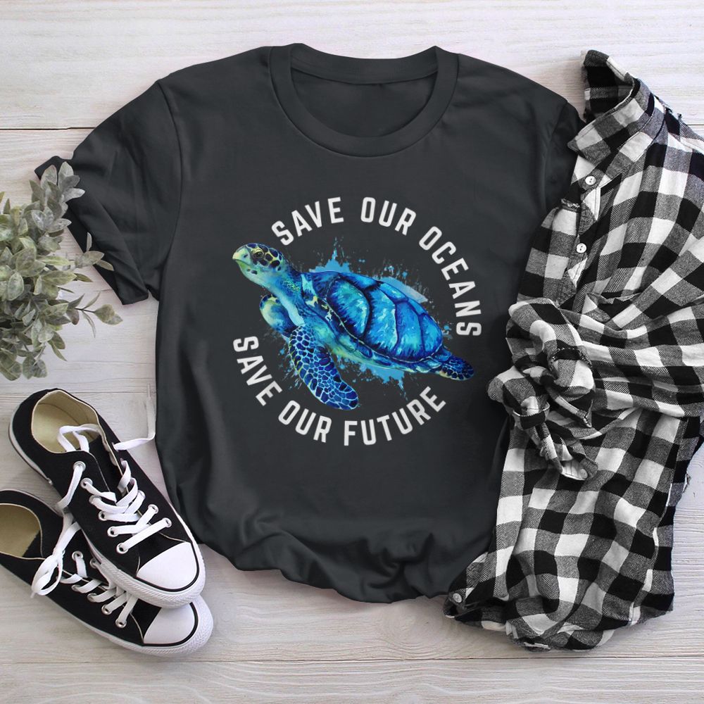 Save Our Oceans Turtle Earth Day Pro Environment Conservancy T-Shirt 