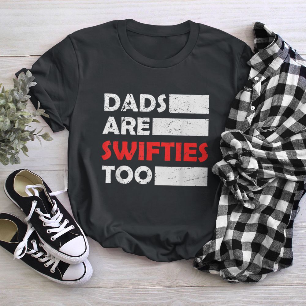Dads Are Swifties Too Father's Day Dad Lover T-Shirt