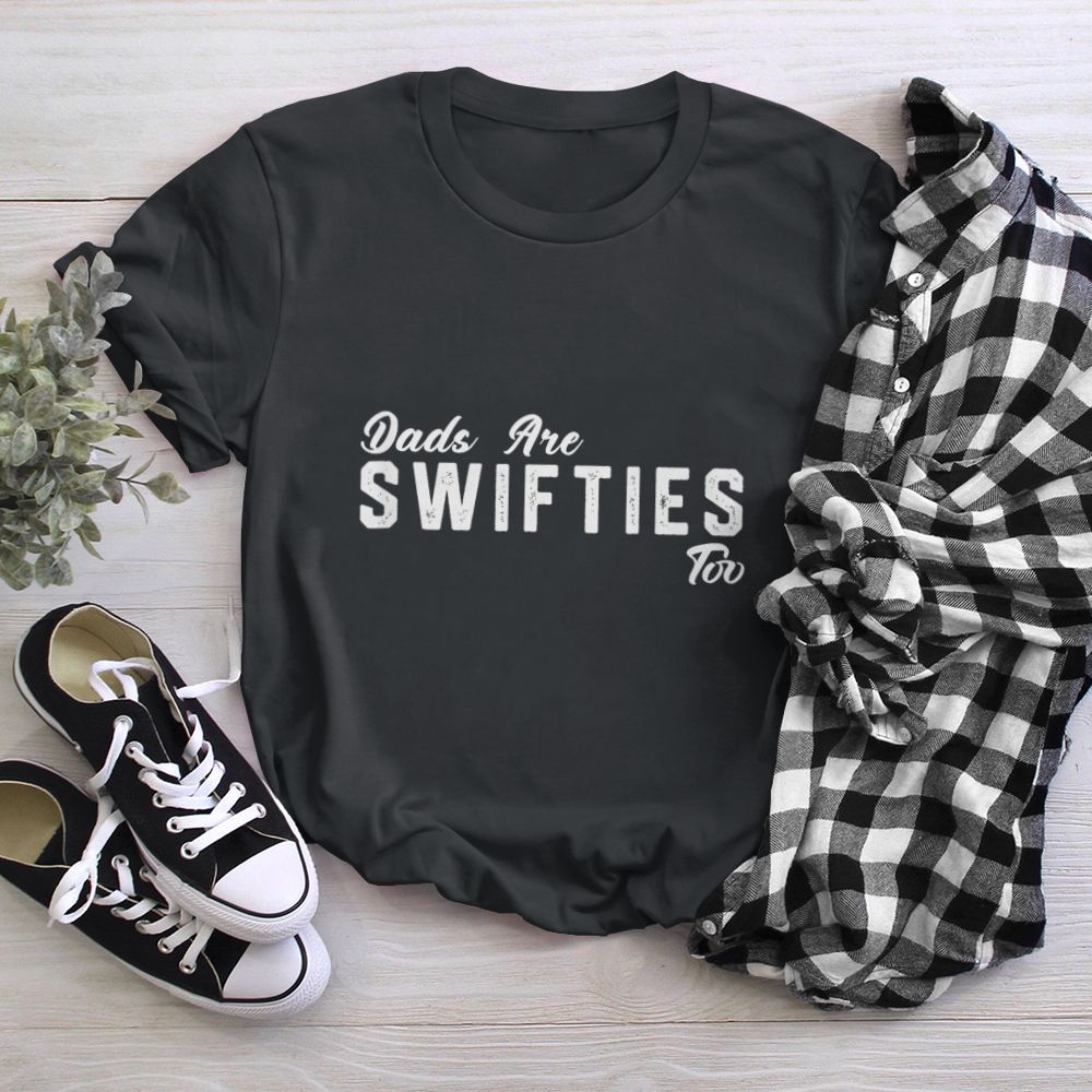Dads Are Swifties Too Funny Father's Day T-Shirt