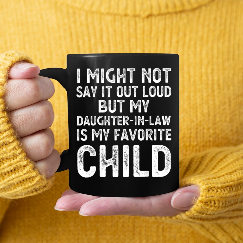 My Daughter-in-law Is My Favorite Child Funny Dad Mom Parents Design 1 Black Mug