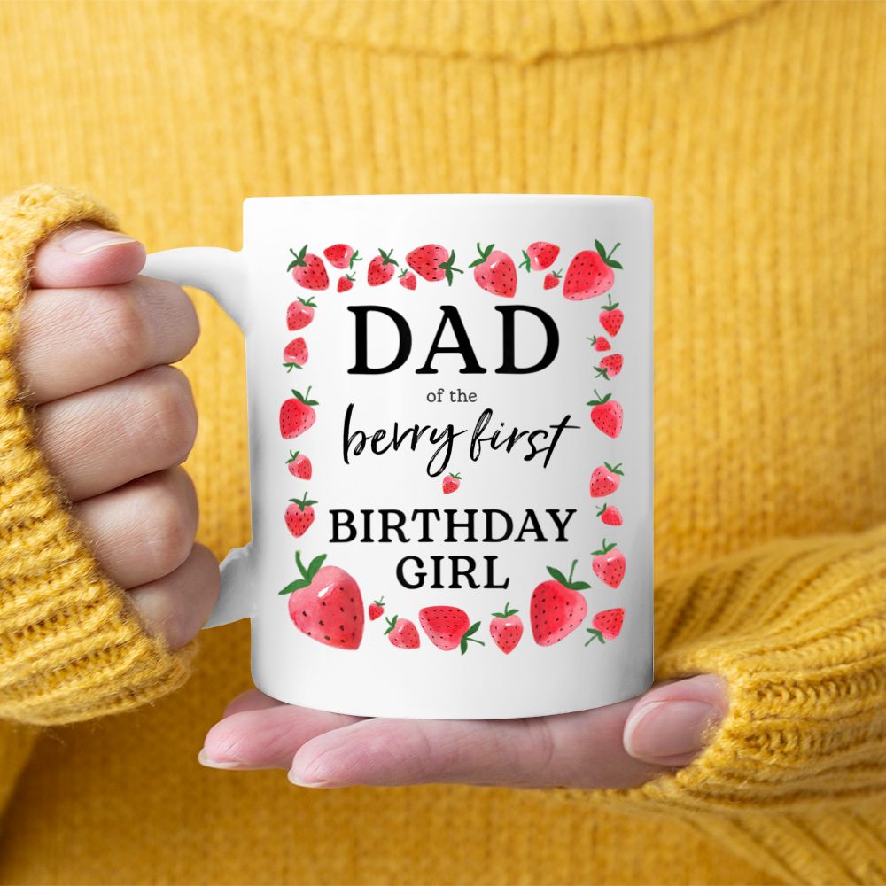 Dad of The Berry First Birthday Girl Sweet One Strawberry White Mug