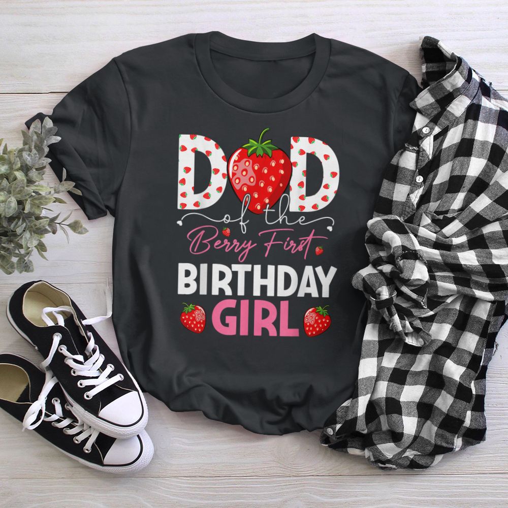 Dad of The Berry First Birthday Girl Sweet Strawberry T-Shirt