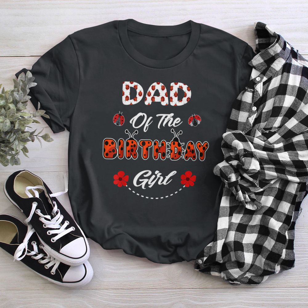 Dad Of The Birthday Girl - Family Ladybug Birthday T-Shirt