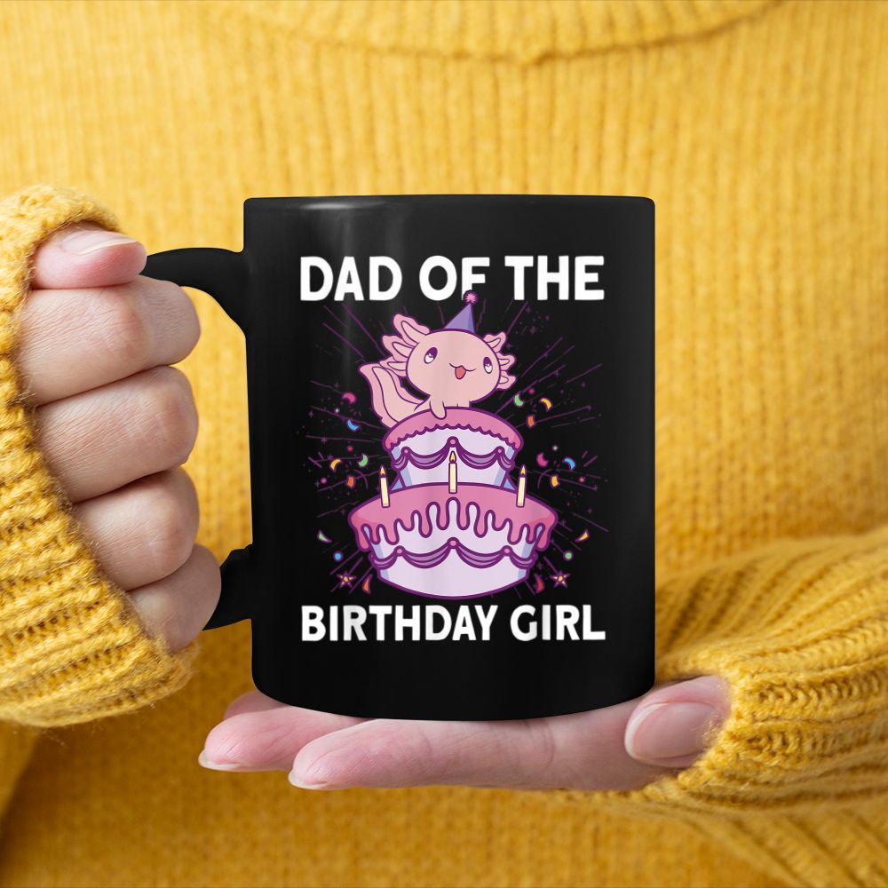 Dad Of The Birthday Girl Axolotl Bday Axolotl Black Mug