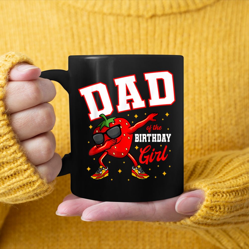 Dad Of The Birthday Girl Dabbing Strawberry Bday Party Black Mug