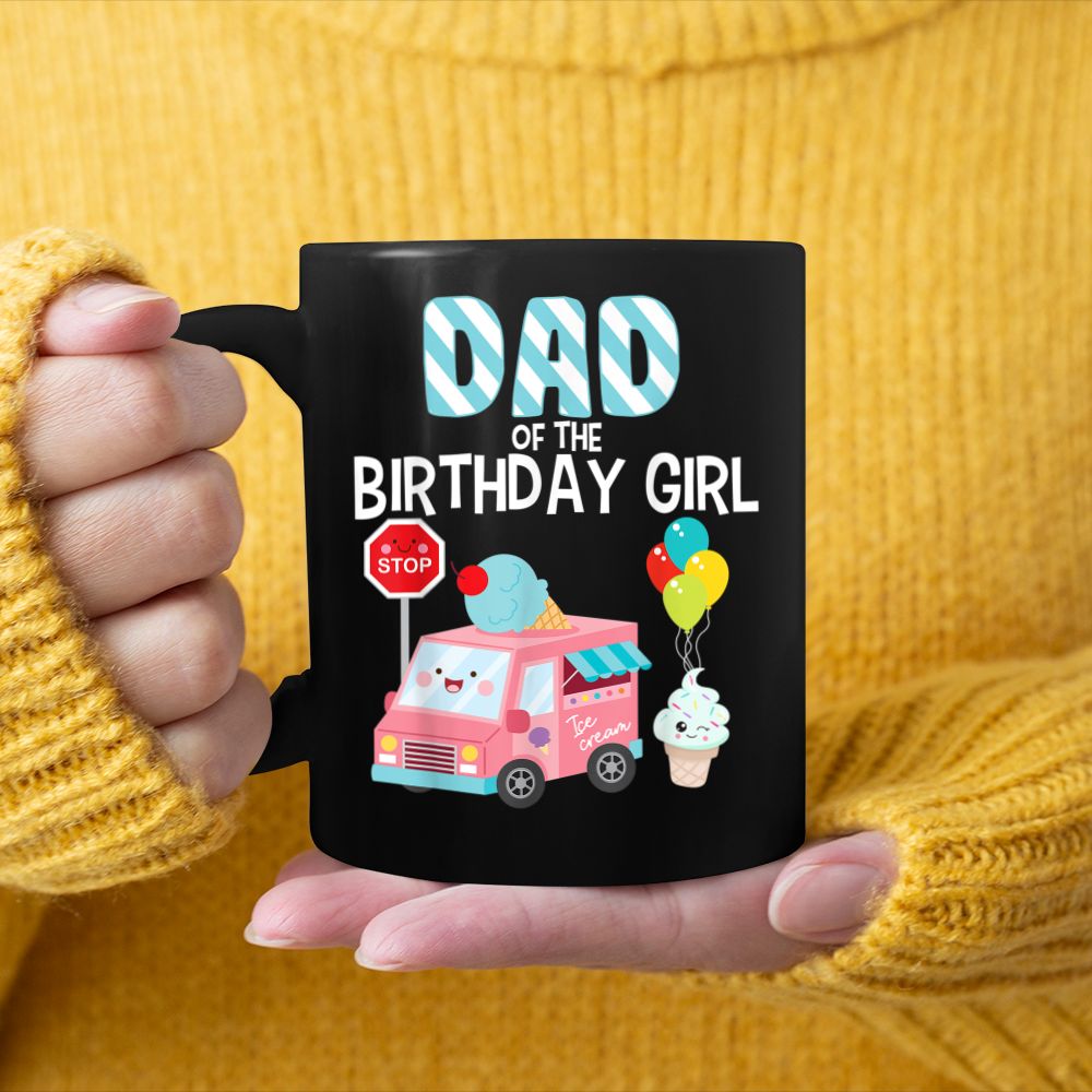 Dad Of The Birthday Girl Ice Cream Truck Bday Party Black Mug