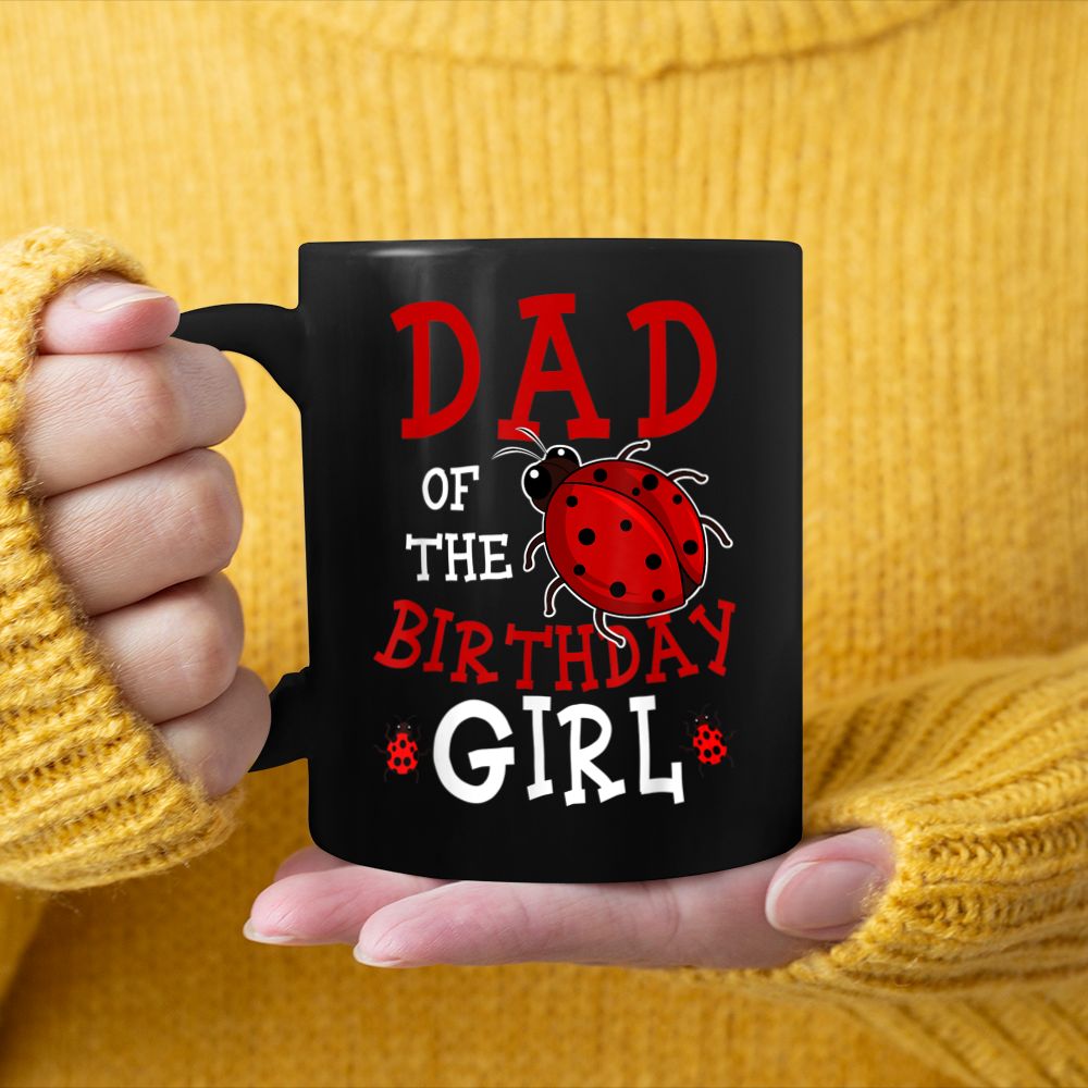 Dad Of The Birthday Girl Ladybug Bday Party Celebration Black Mug