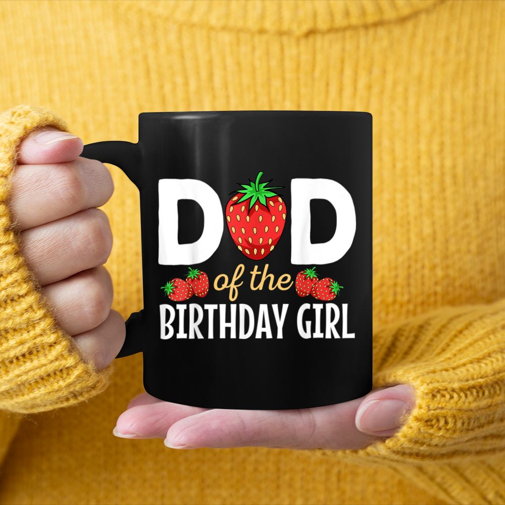 Dad Of The Birthday Girl Strawberry Lover Bday Party Dad Black Mug