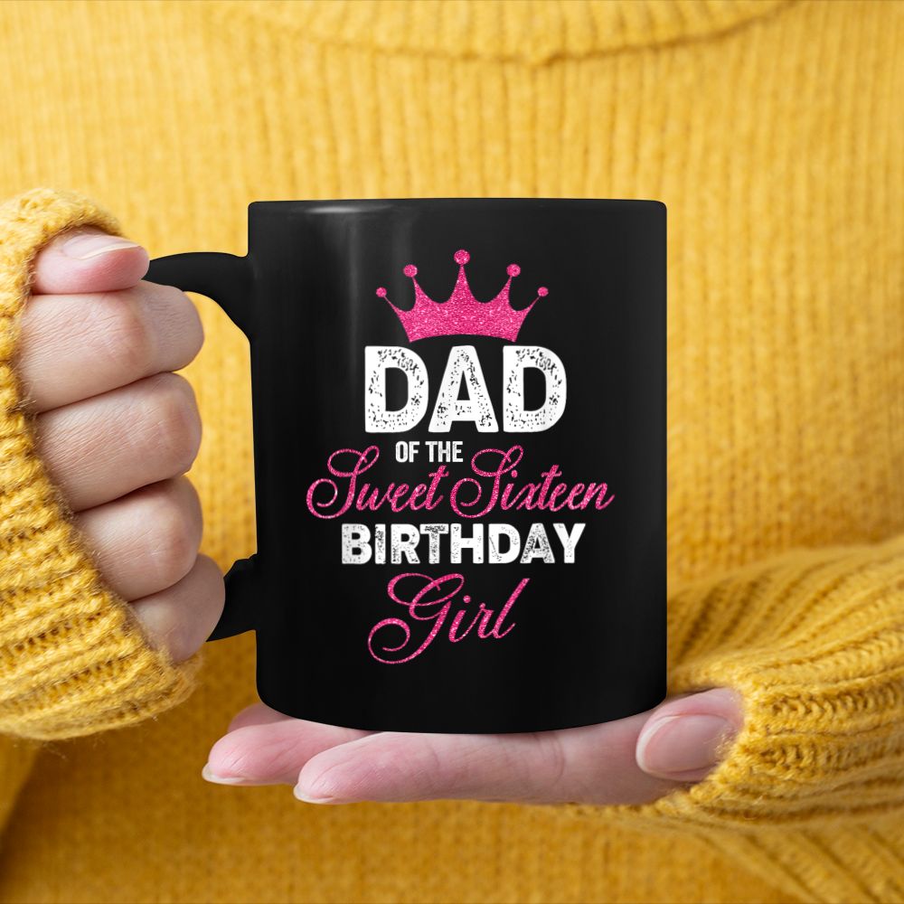Mens Dad of the Sweet Sixteen Birthday Girl 16th Pink Crown Black Mug