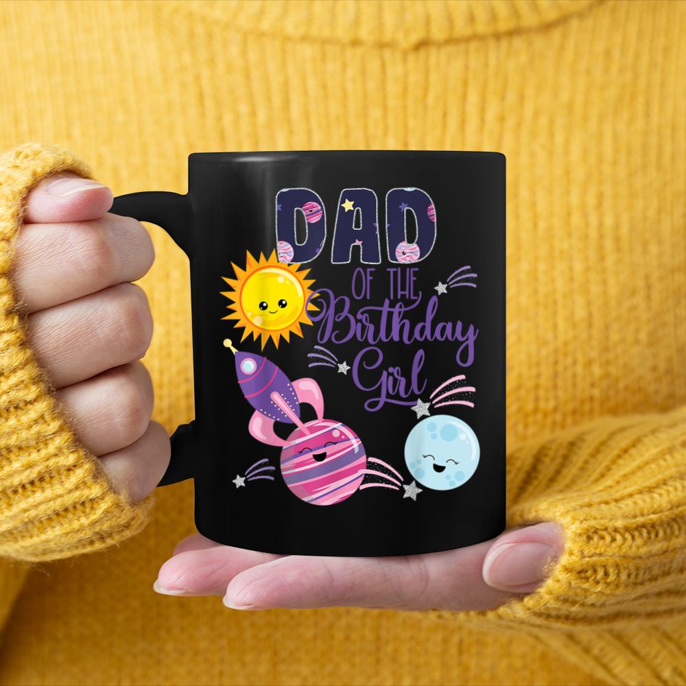 Outer Space Dad Of The Birthday Girl Party Space Theme Black Mug