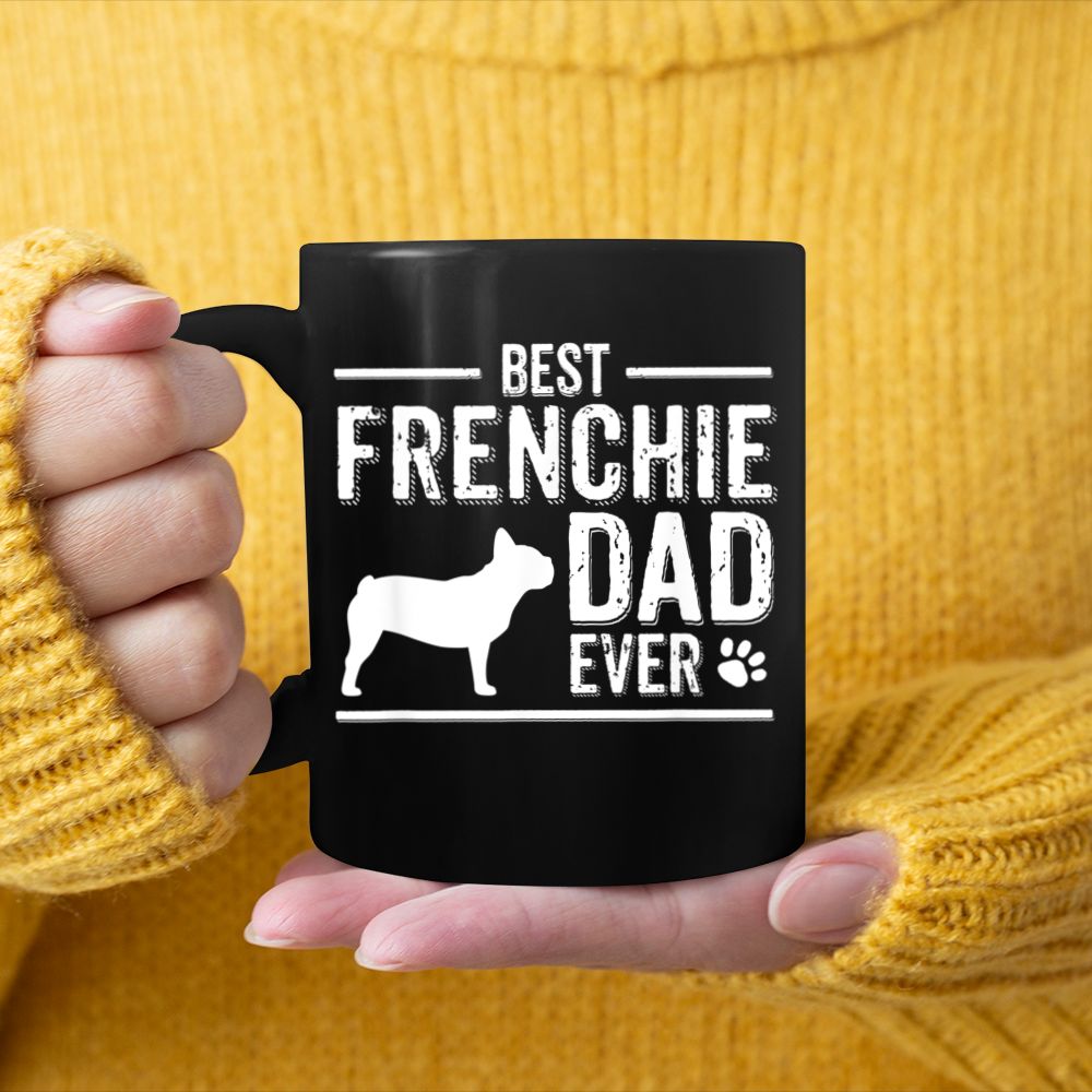 French Bulldog Dad Best Dog Owner Ever Black Mug