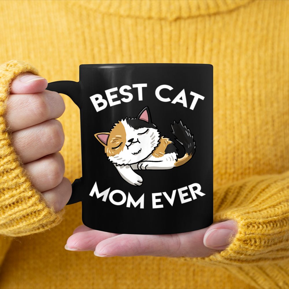 Best Calico Cat Mom Ever Tortoiseshell Feline Cat Lover Black Mug