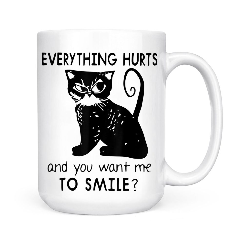 Everything Hurts And You Want Me To Smile Funny Black Cat Black Mug