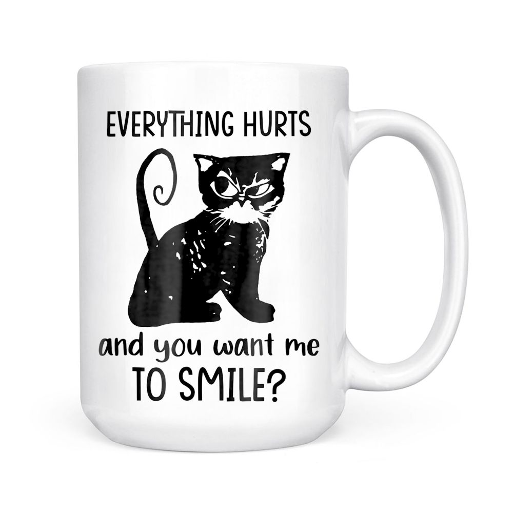Everything Hurts You Want Me To Smile Funny Sassy Cat Mom Black Mug