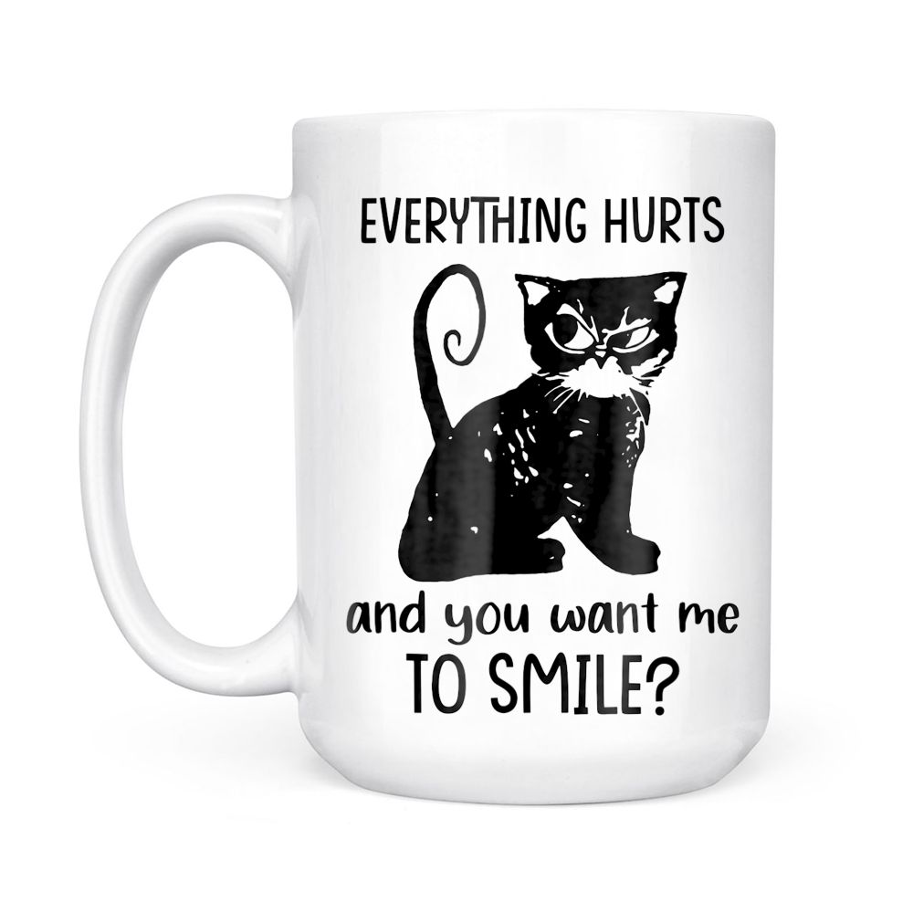 Everything Hurts You Want Me To Smile Funny Sassy Cat Mom Black Mug