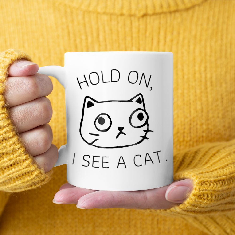 Hold On I See A Cat Funny Cat Kitten fors Cat Mom (1) Black Mug