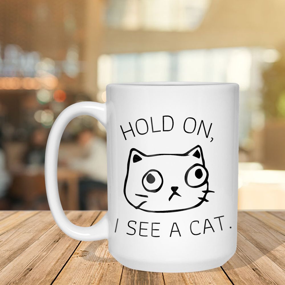 Hold On I See A Cat Funny Cat Kitten fors Cat Mom (1) Black Mug