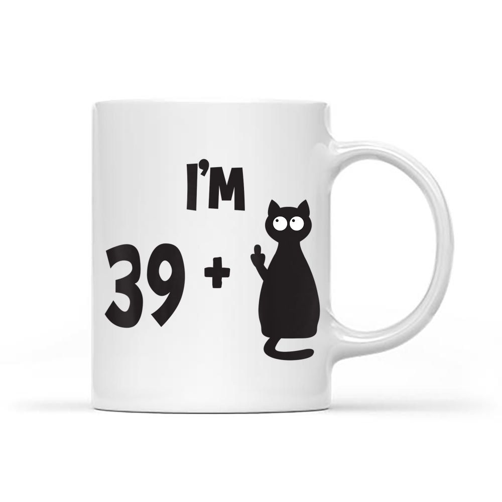 I Am Plus Middle Finger Funny 40th Birthday Black Mug