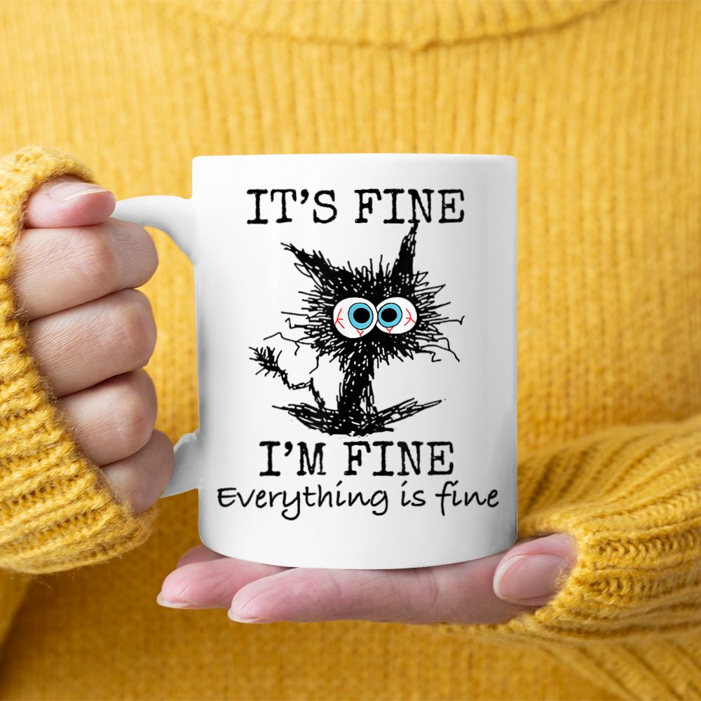 Its Fine I'm Fine Everything is Fine Funny Cat Dad Cat Mom Black Mug