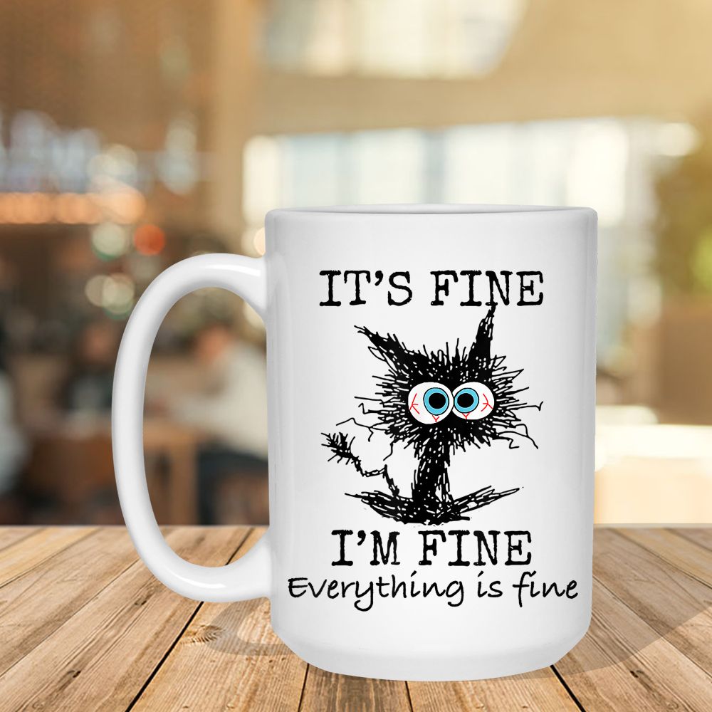 Its Fine I'm Fine Everything is Fine Funny Cat Dad Cat Mom Black Mug