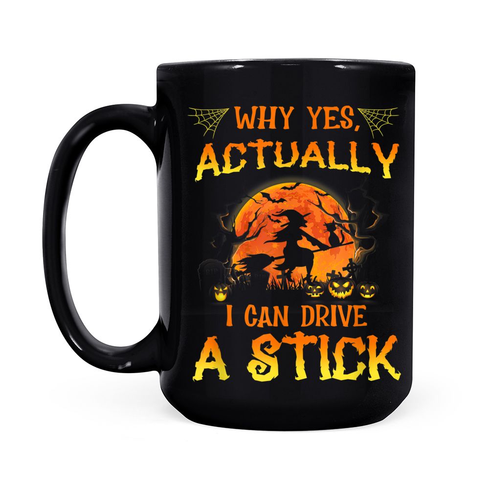 Why Yes Actually I Can Drive A Stick Witch Cat Halloween Black Mug