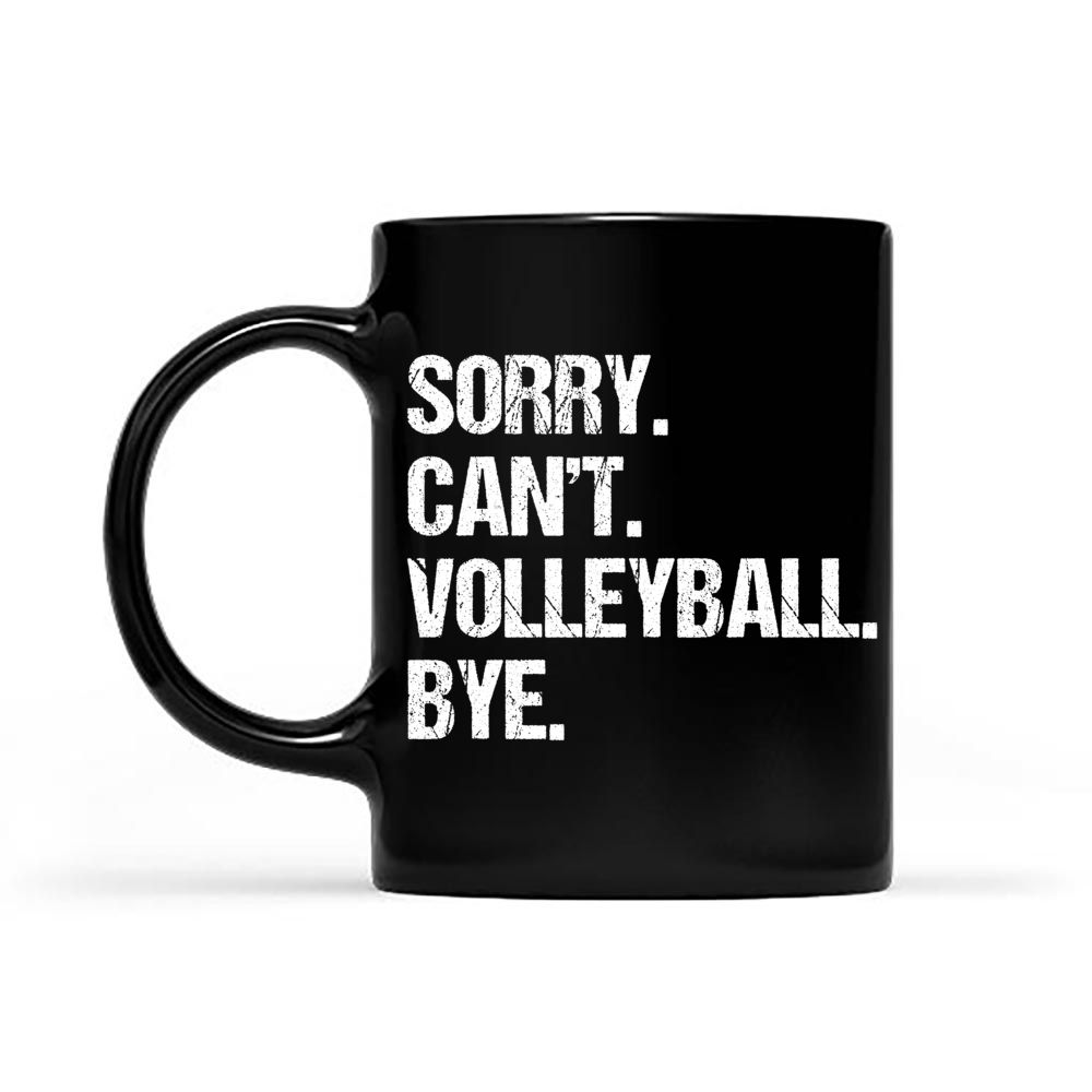 Sorry Cant Volleyball Bye Funny Athlete shirt Black Mug