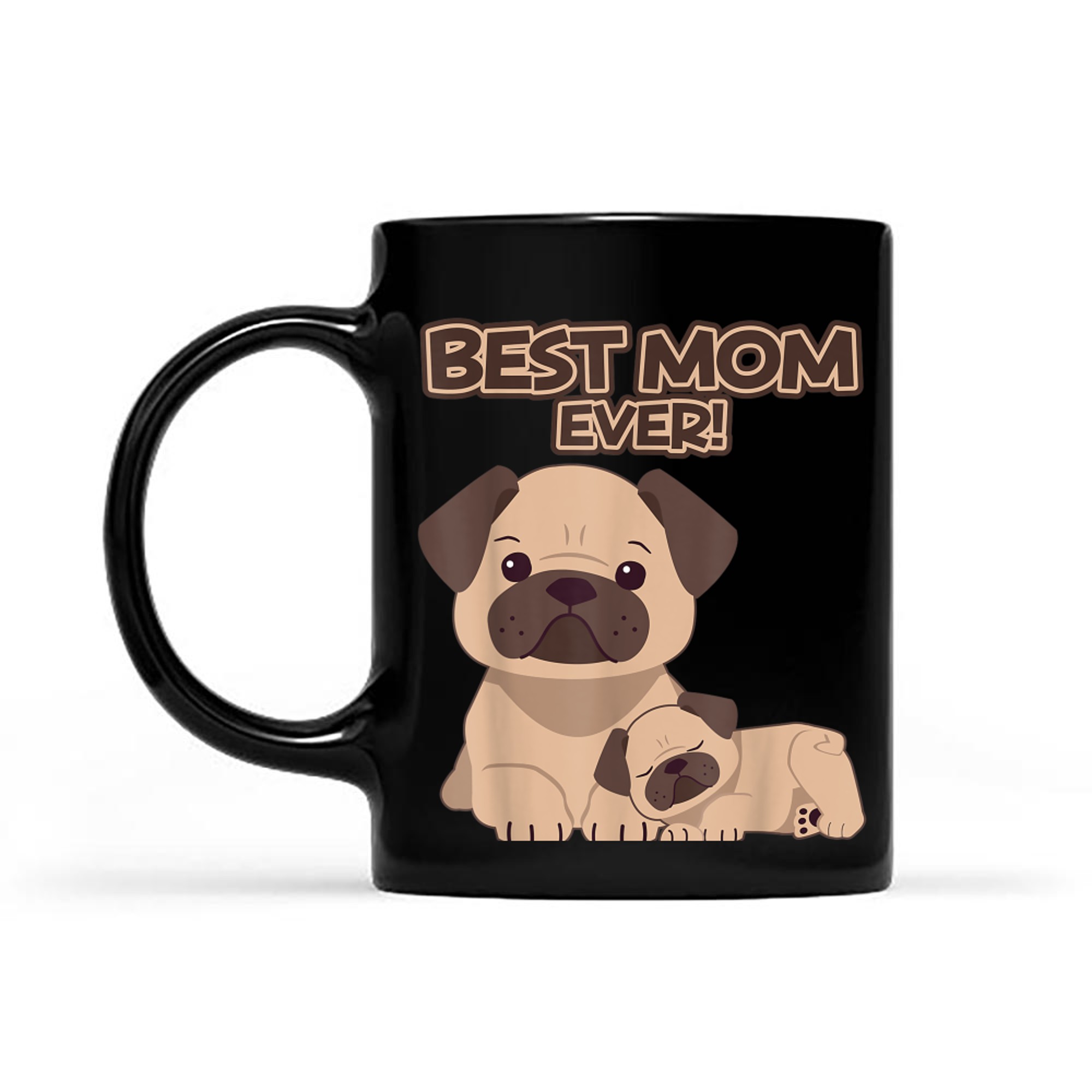 Best Mom Ever Pug Dog Breed Puppy Mommy Mama Mother's Day mug black