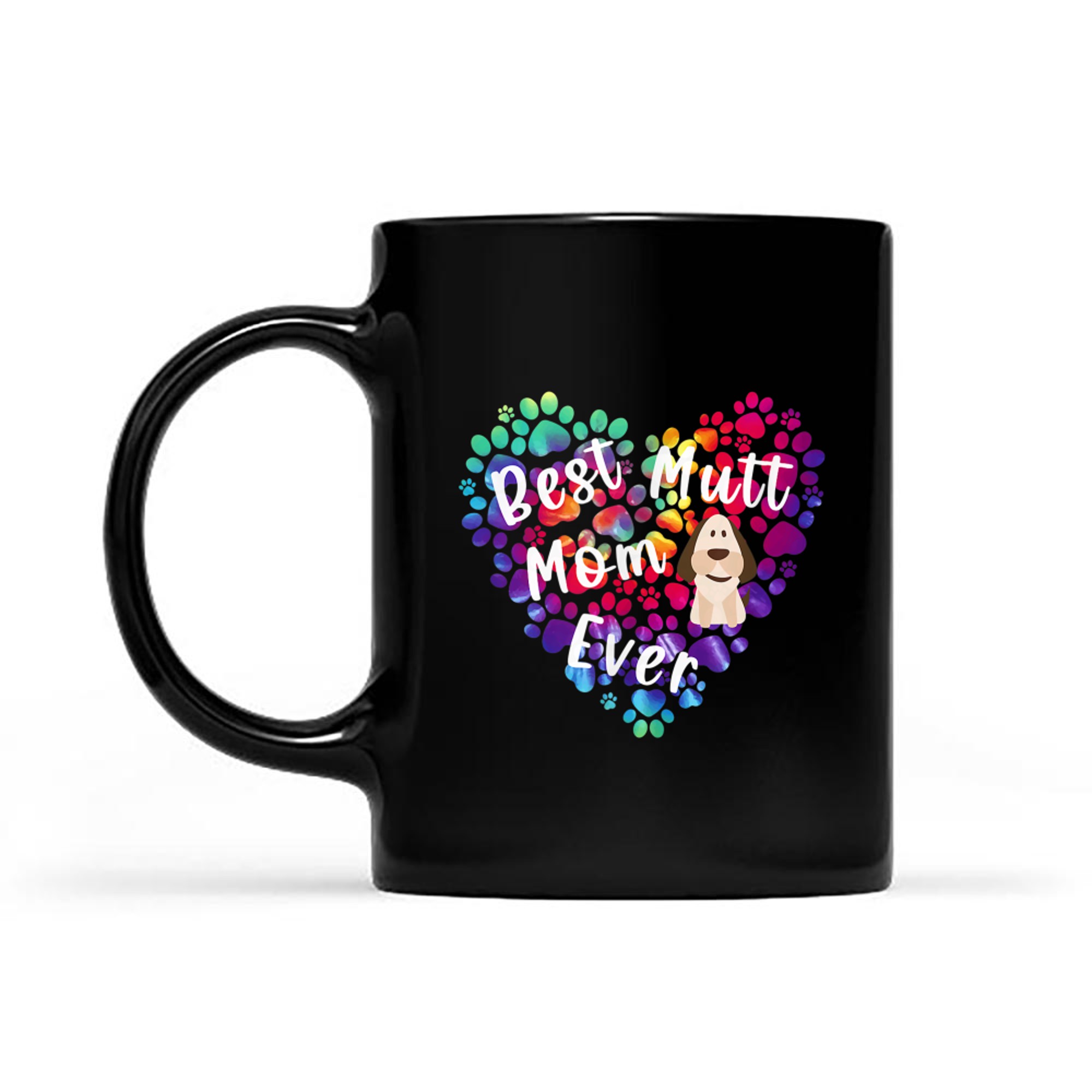 Best Mutt Mom Ever Dog Mama Paw Print Rainbow Tie Dye Heart mug black