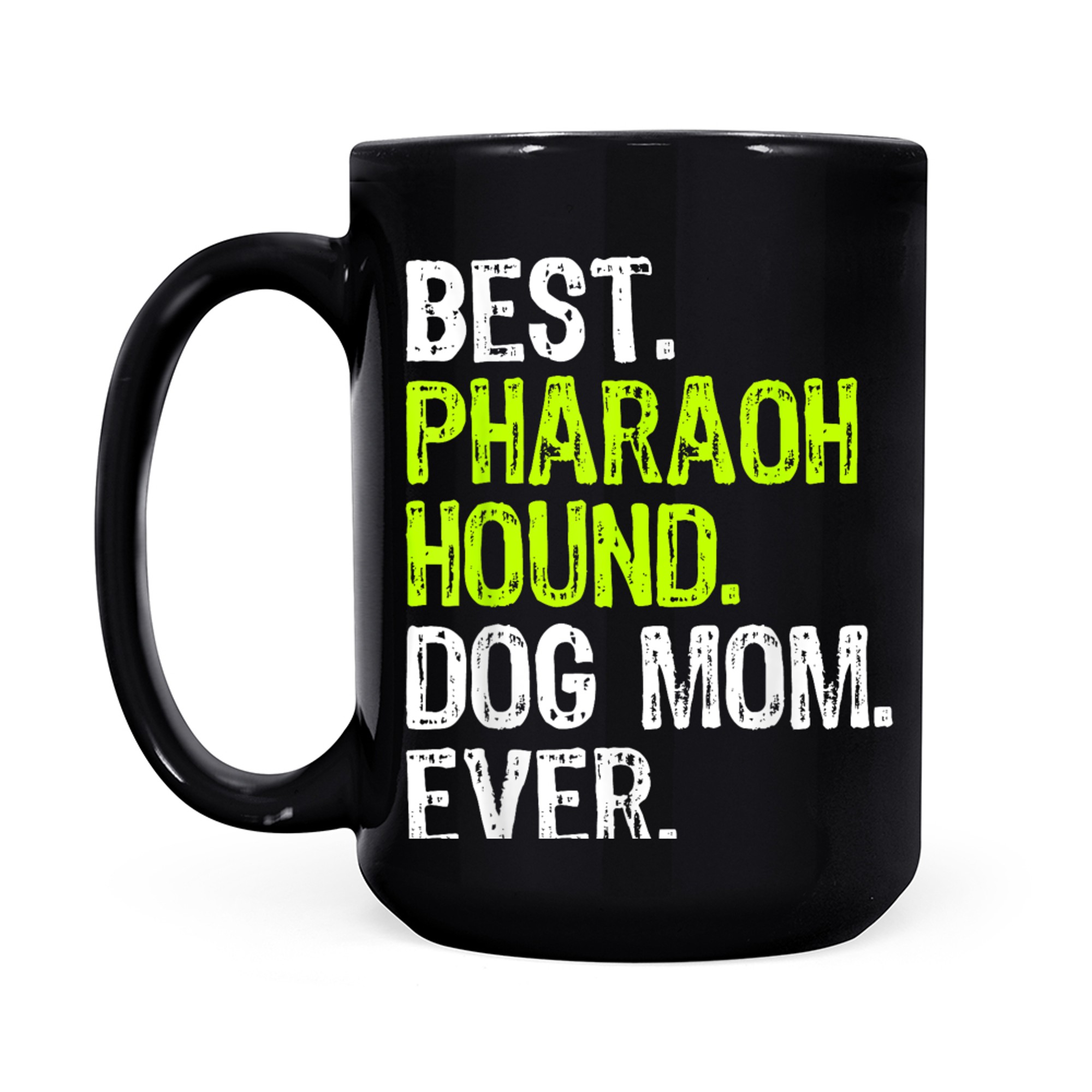 Best Pharaoh Hound Dog MOM Ever Dog Lovers mug black