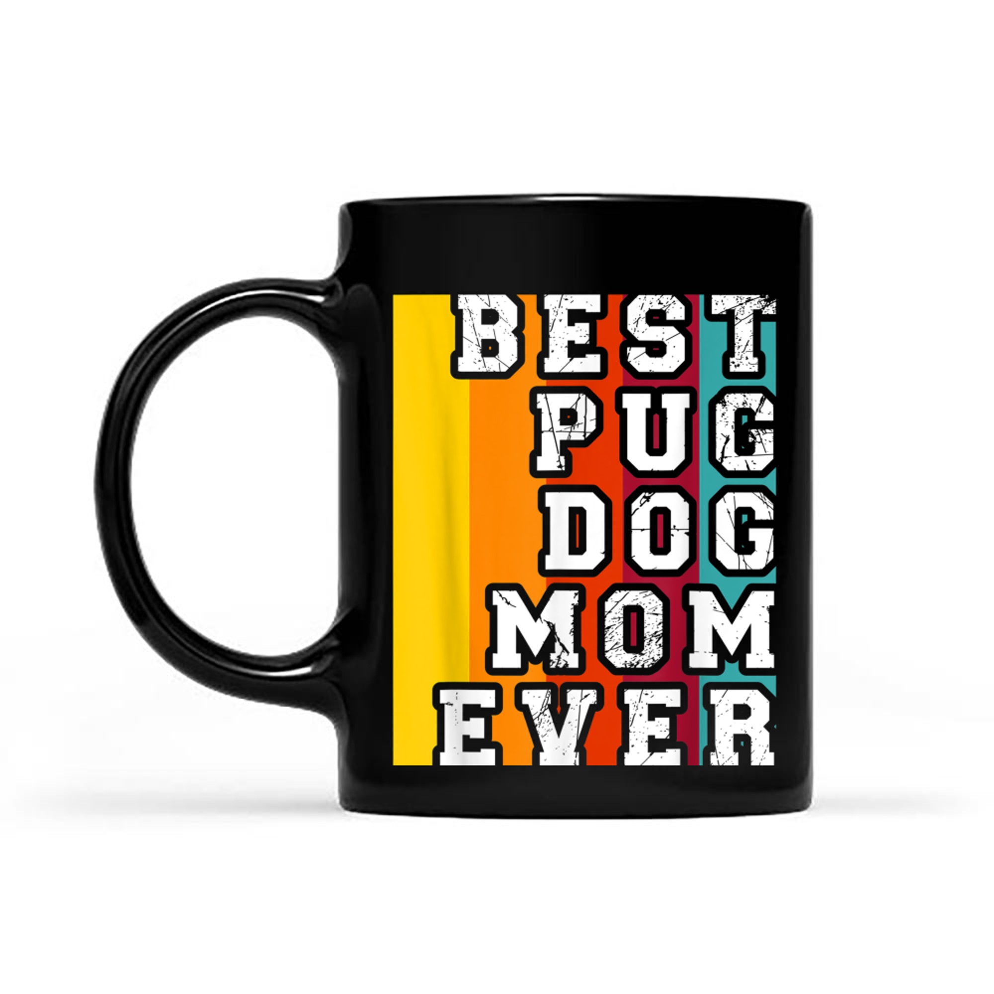 Best Pug DOG Mom Ever design mug black