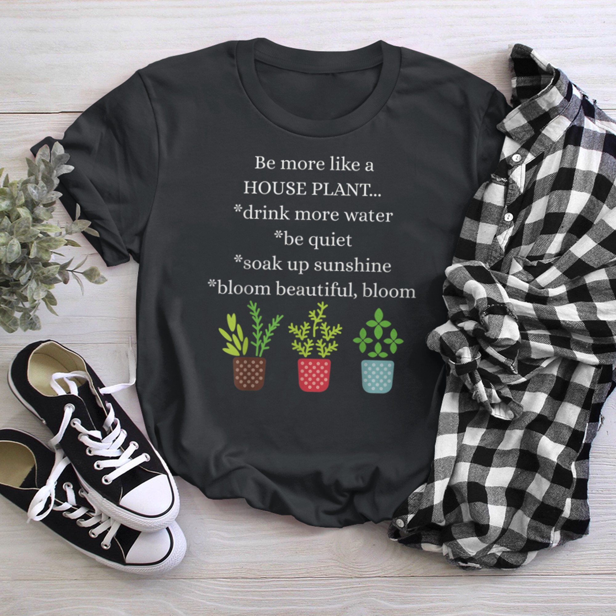 Be More Like A House Plant Drink More Water Sunshine Funny t-shirt black