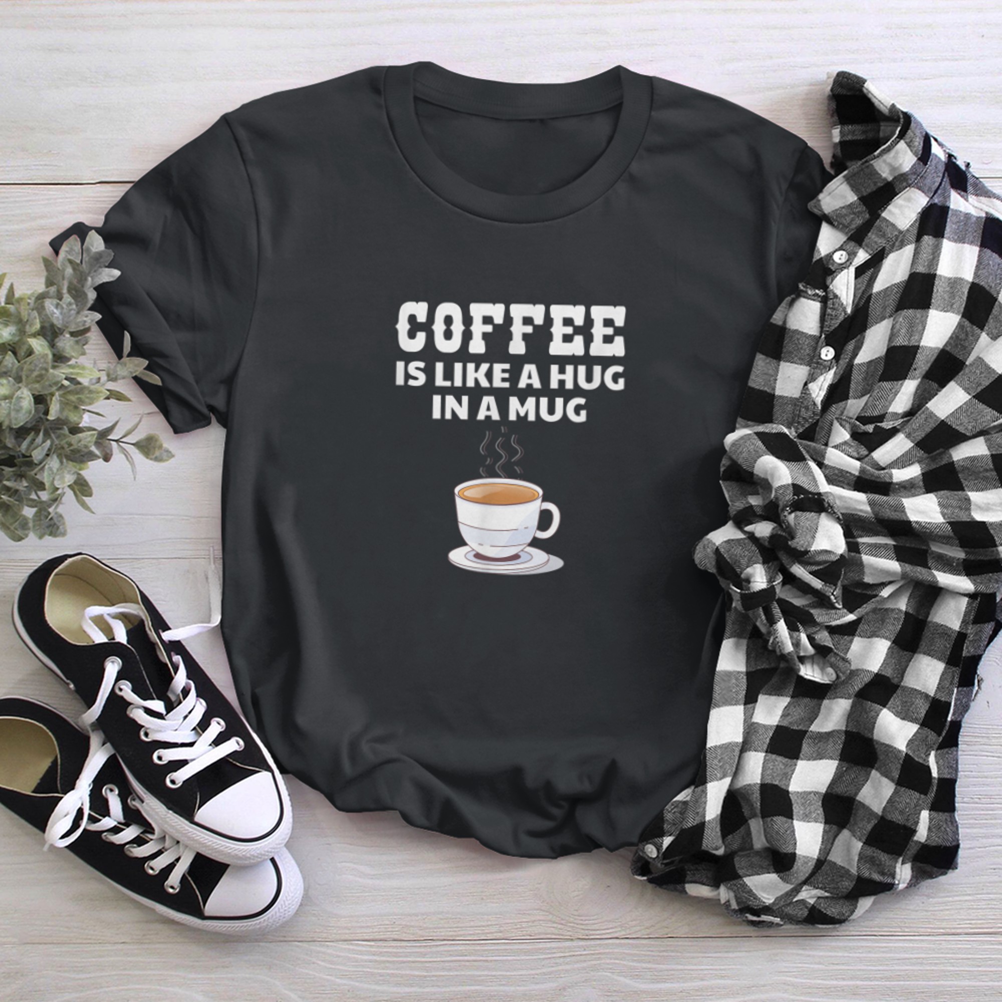 Coffee Is Like A Hug In A Mug Caffeine Drink Joke t-shirt black