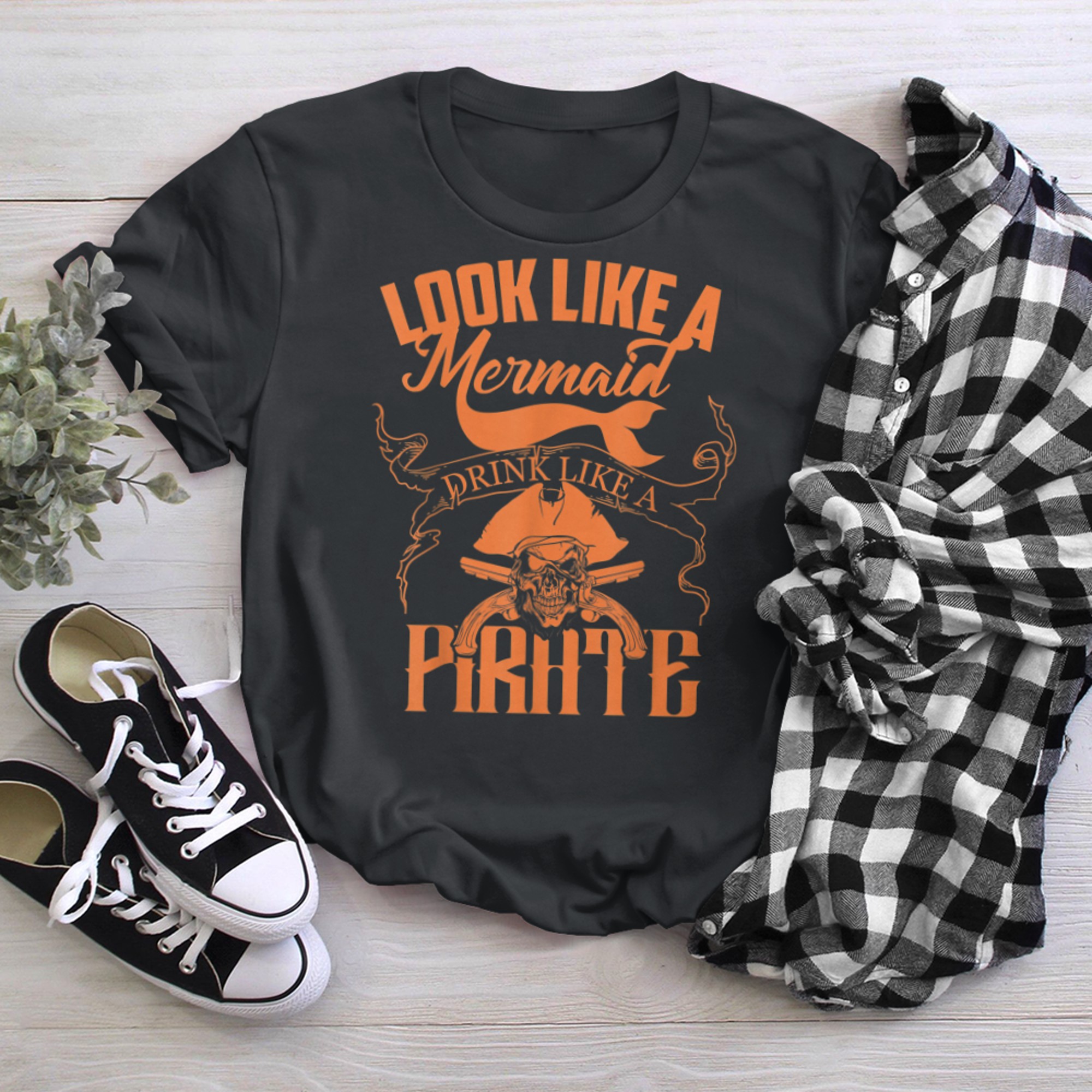 Cute Look Like A Mermaid Drink Like A Pirate (1) t-shirt black