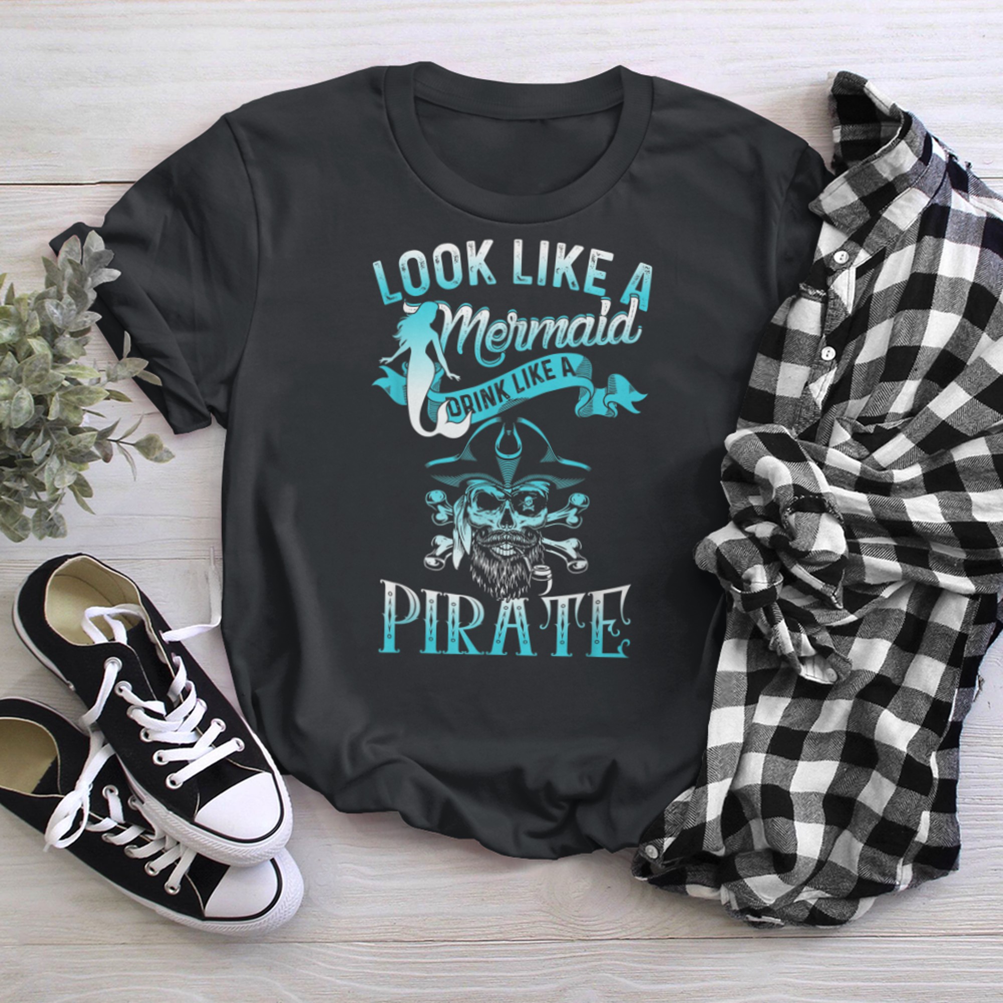 Cute Look Like A Mermaid Drink Like A Pirate Shirt t-shirt black