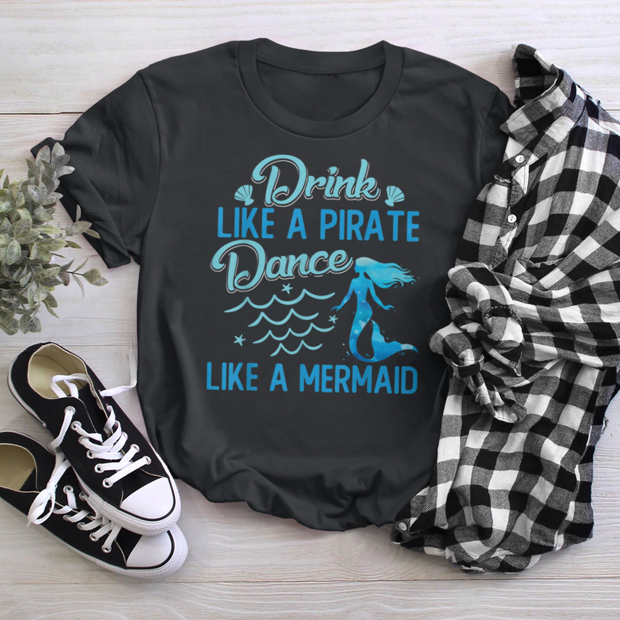 Drink Like A Pirate Dance Like A Mermaid Beach Party Sayings t-shirt black