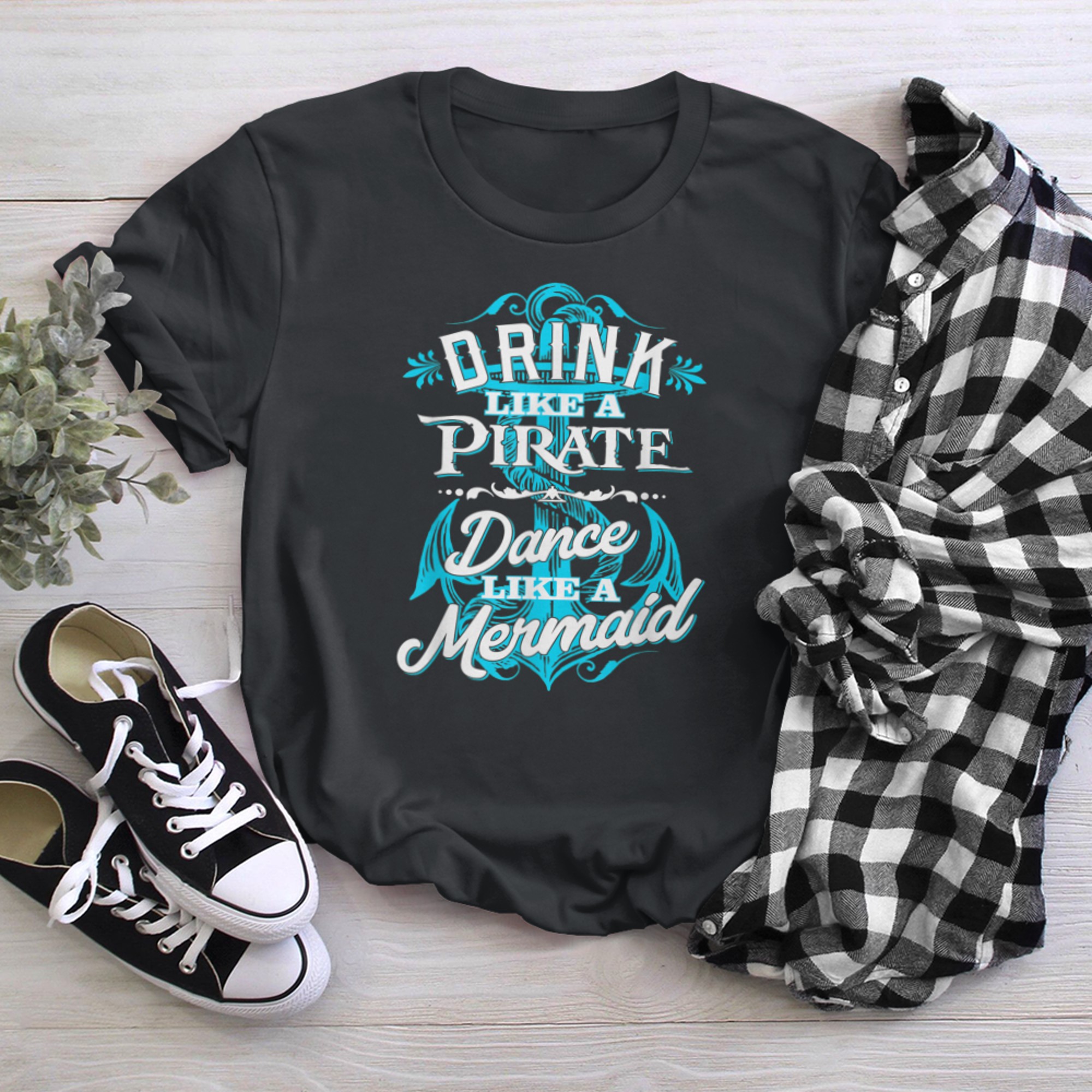 Drink Like A Pirate Dance Like A Mermaid Funny T-Shirt t-shirt black