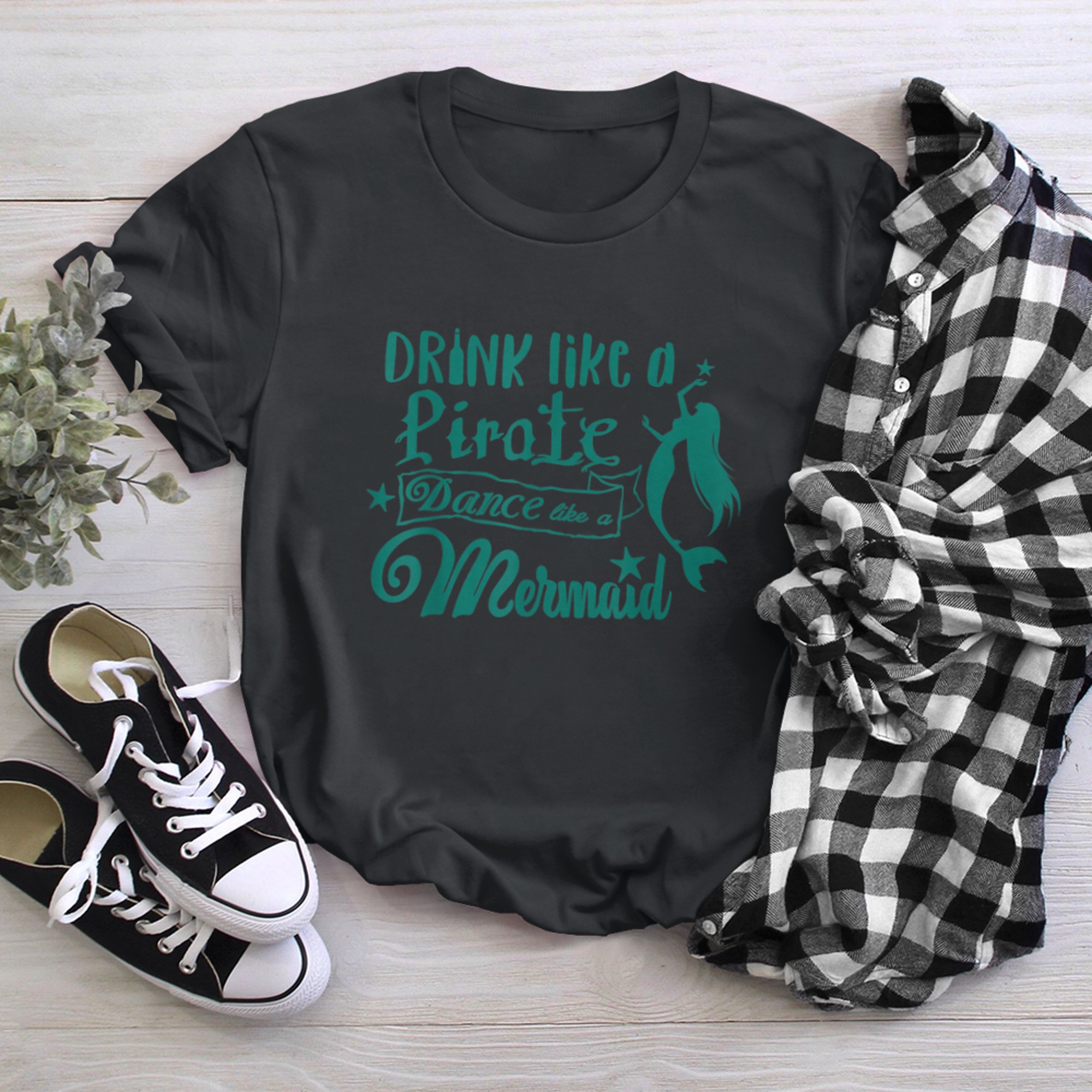 Drink like a pirate, dance like a mermaid t-shirt black