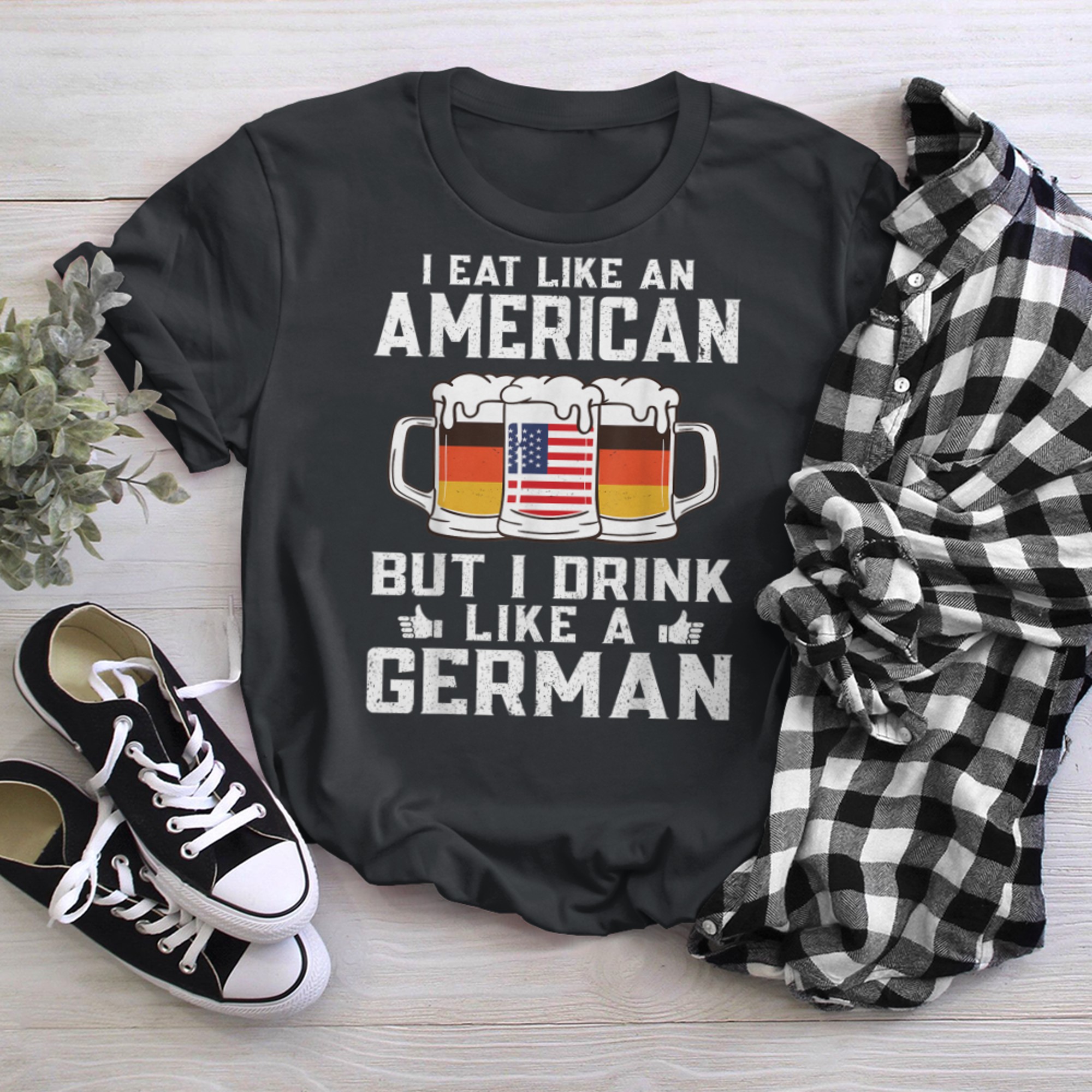 German American - Eat like an American drink like a German t-shirt black