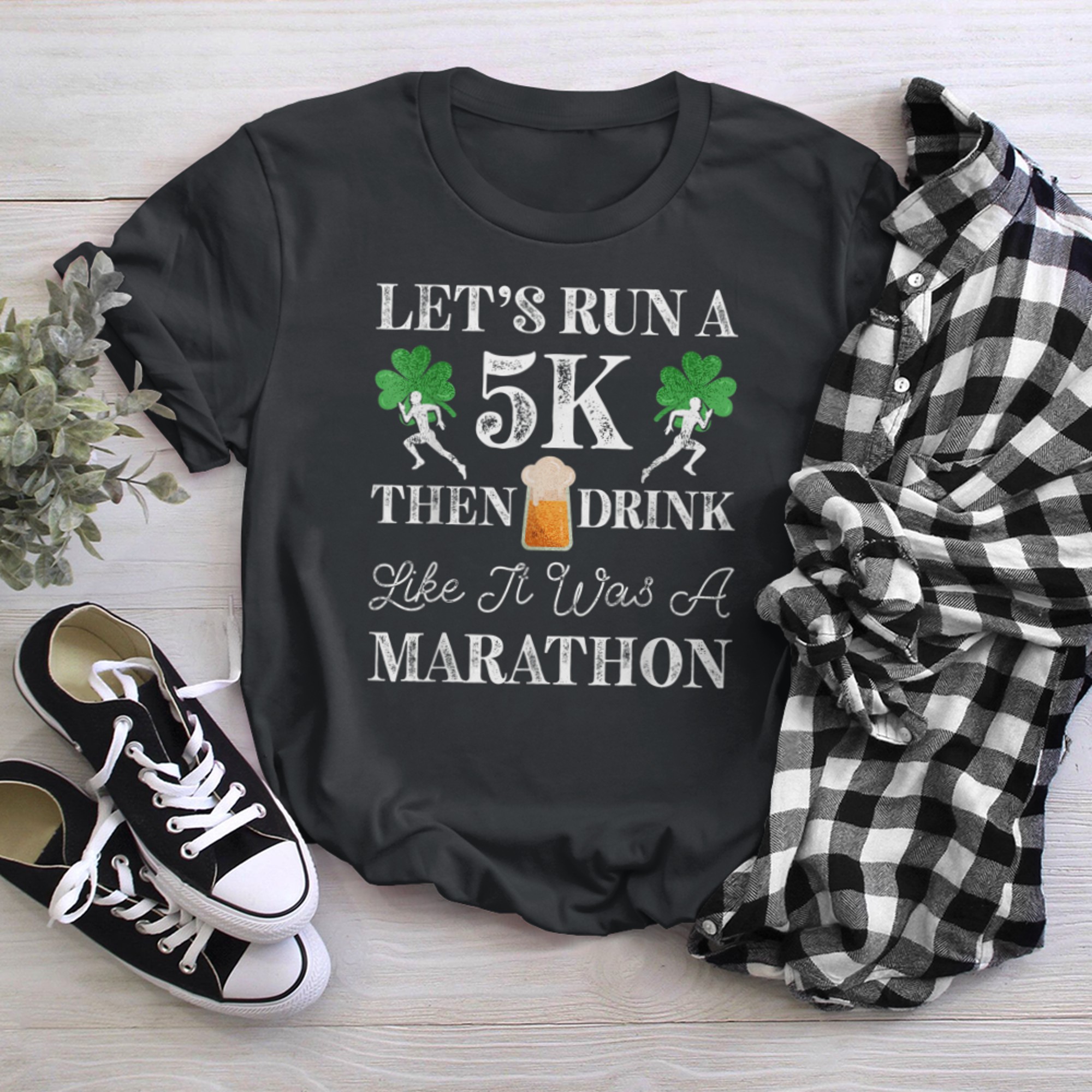 Lets Run A 5K Then Drink Like It Was A Marathon Running t-shirt black