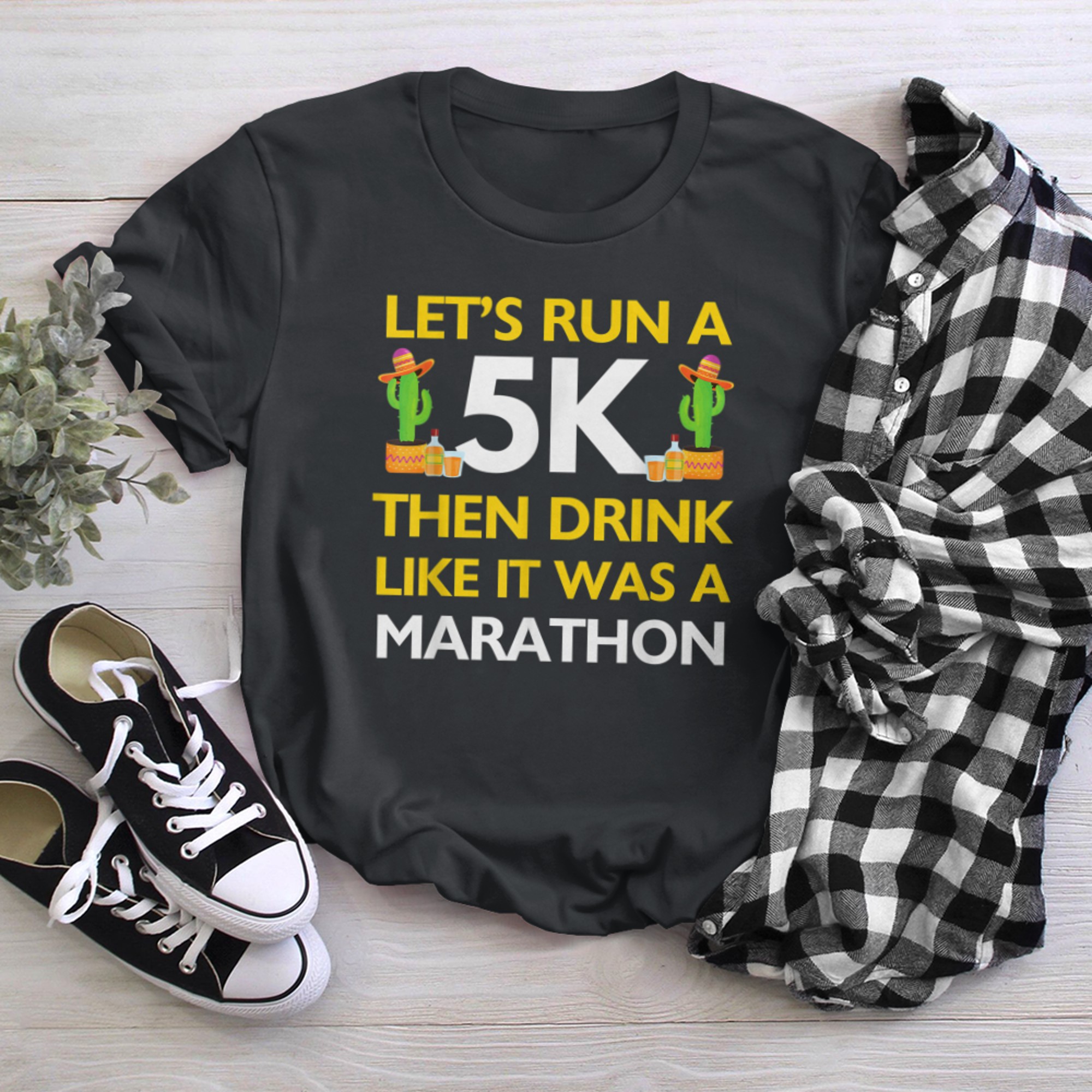 Let's Run A 5K Then Drink Like It Was A Marathon Tequila t-shirt black