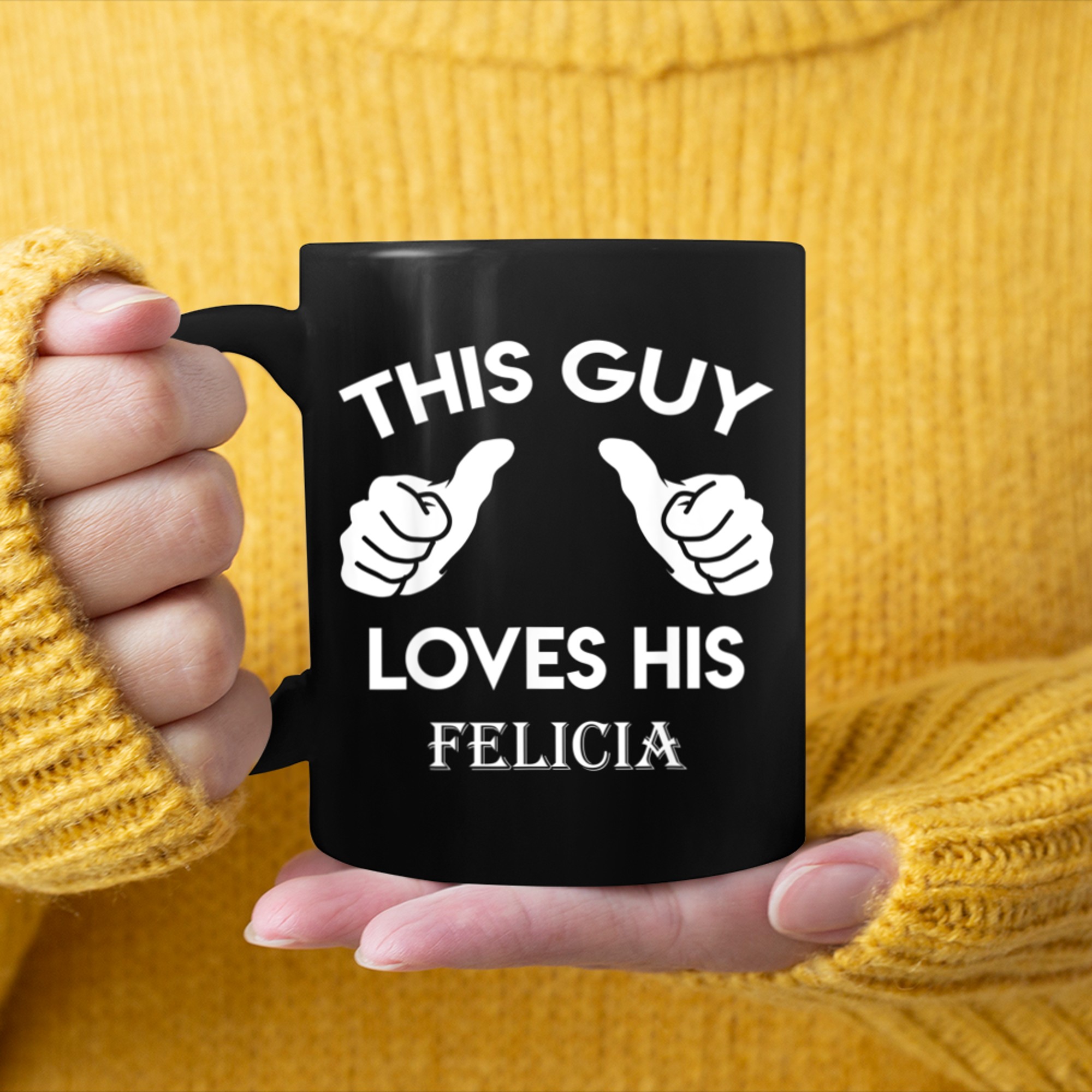 This guy loves his FELICIA valentine Anniversary 24t mug black