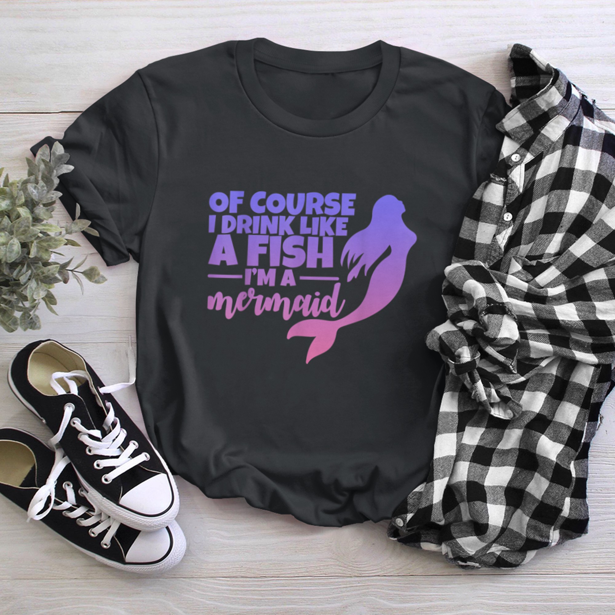 Of Course I Drink Like A Fish I'm A Mermaid - t-shirt black