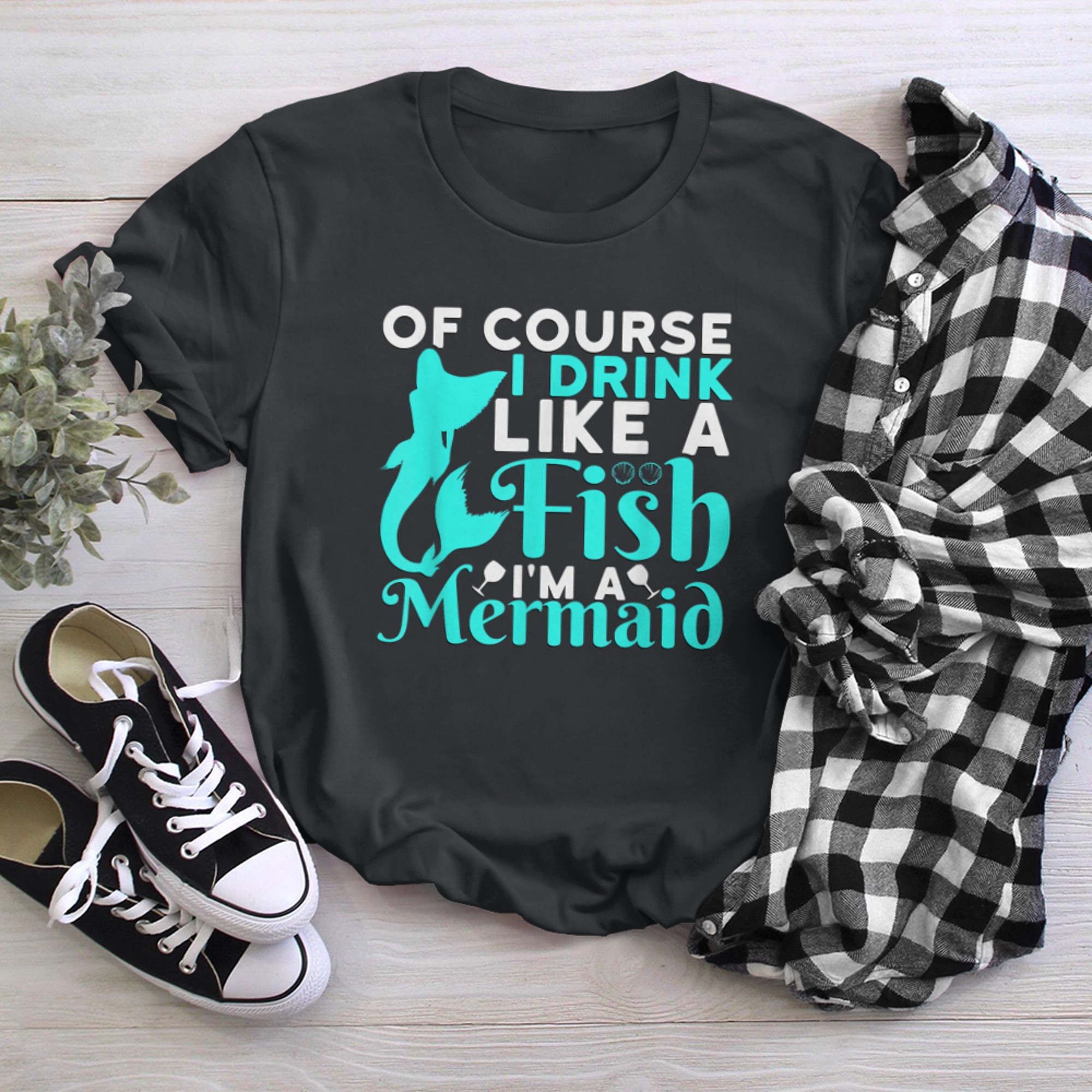 Of Course I Drink Like a Fish, I'm a Mermaid (3) t-shirt black