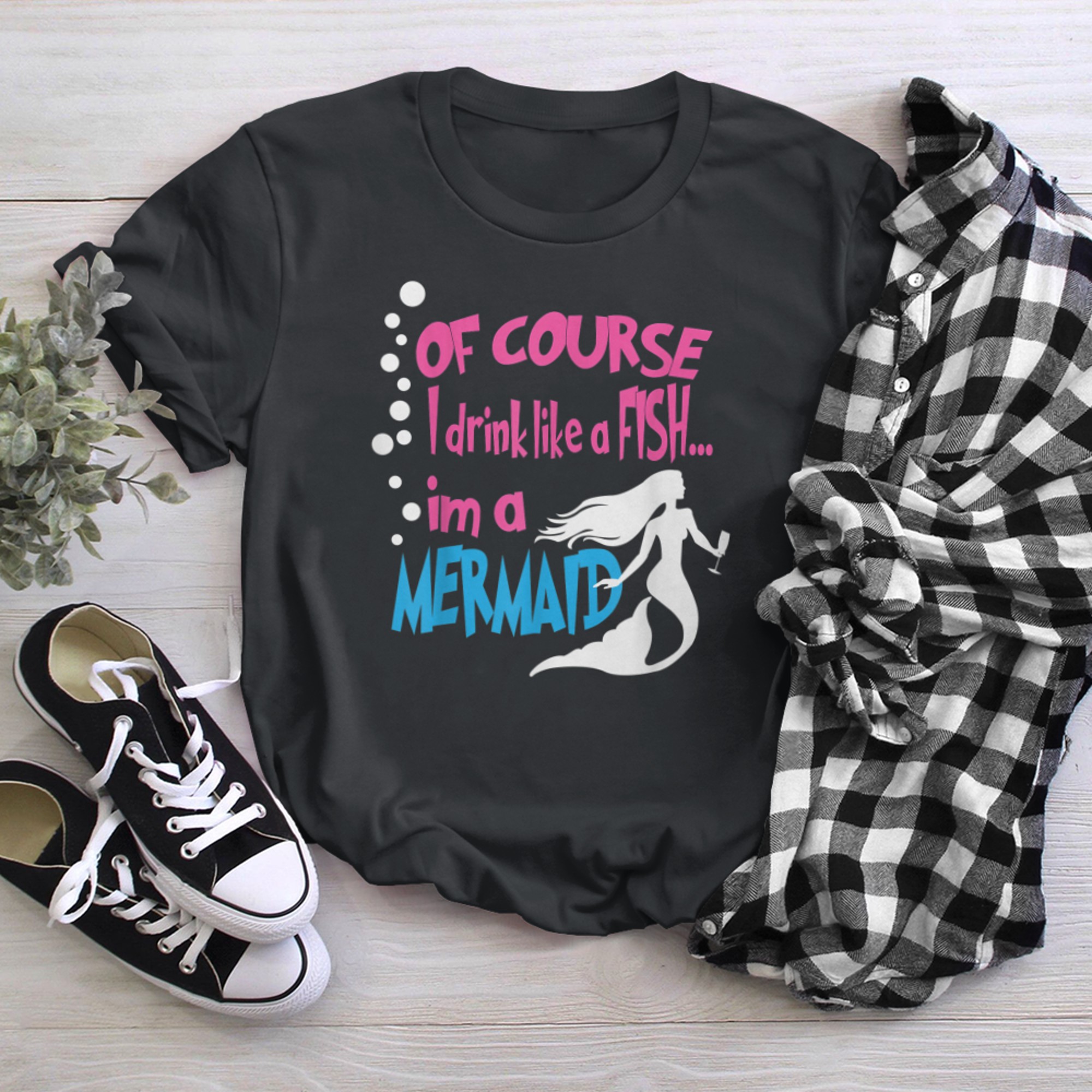 Of Course I Drink Like A Fish Im A Mermaid Funny t-shirt black