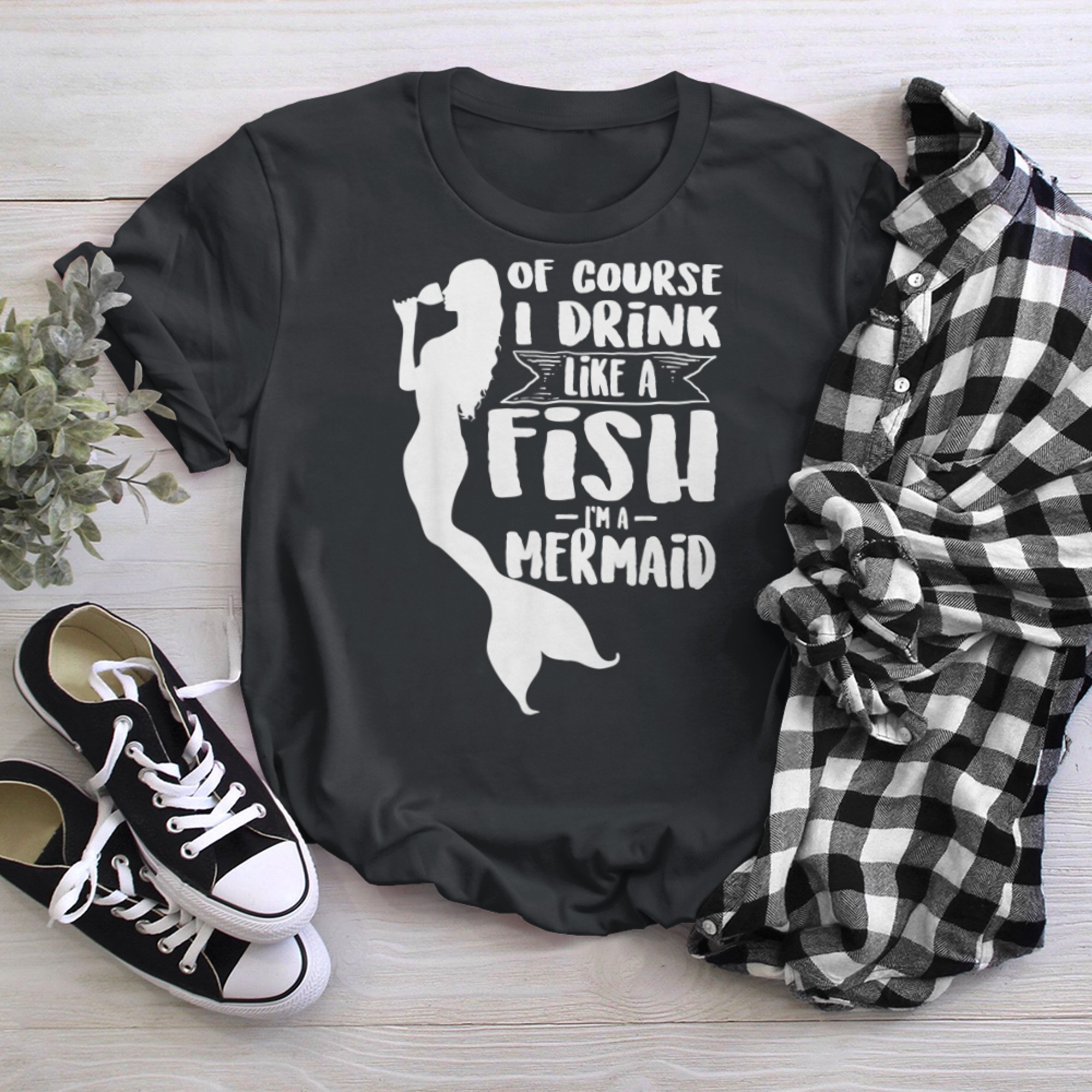 Of Course I Drink LIke A Fish I'm a Mermaid Funny Wine (4) t-shirt black