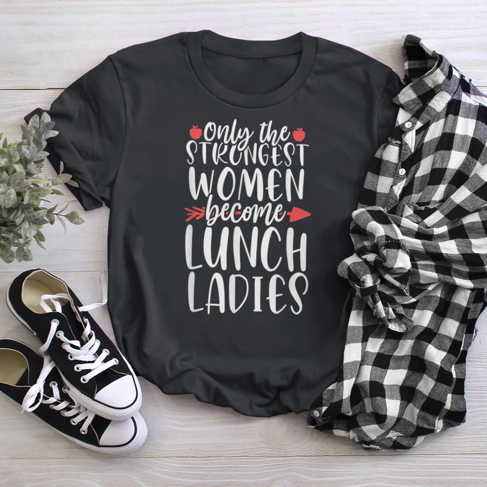 Only the Strongest Women Lunch Lady Cafeteria Crew Teacher t-shirt black